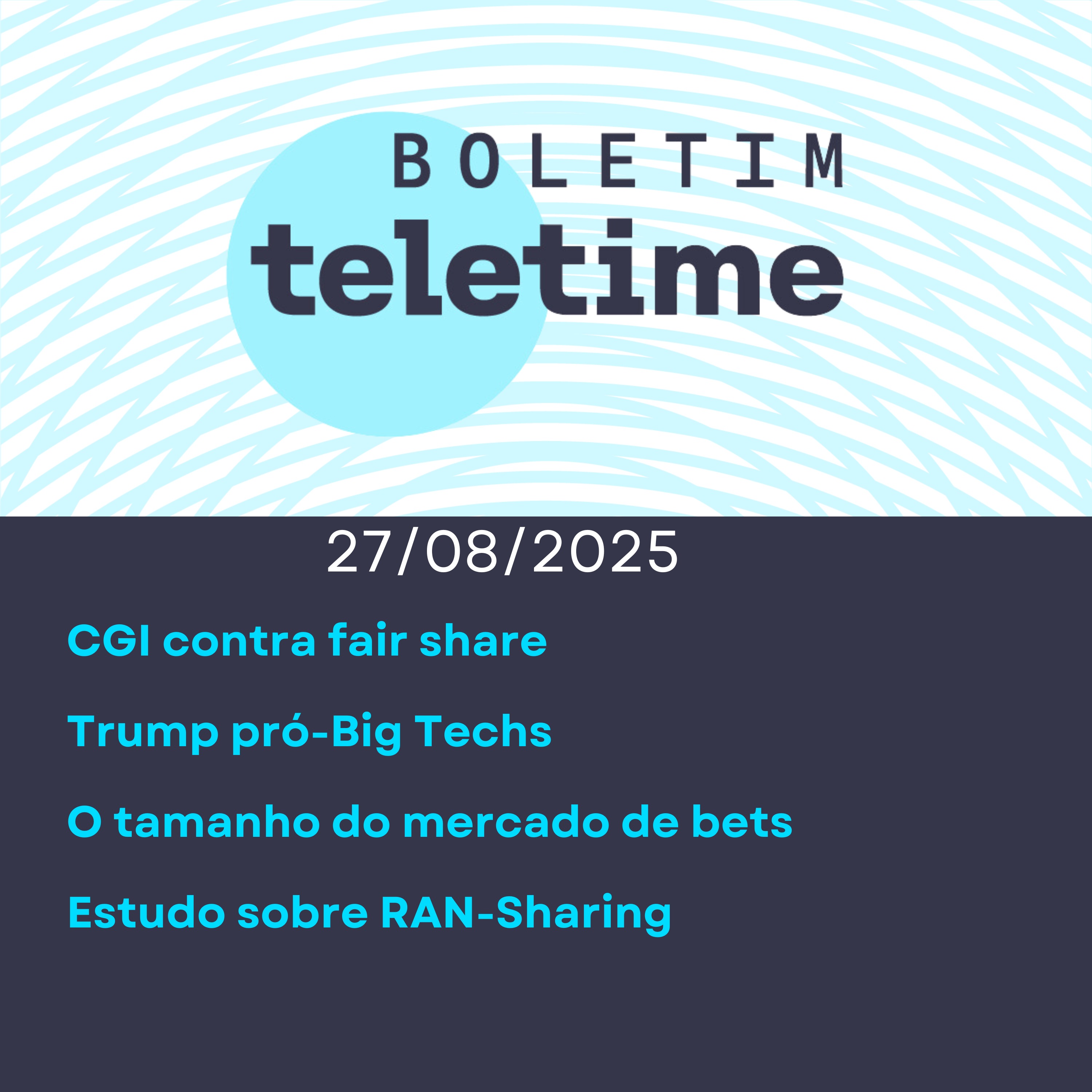 27/08/25 | CGI contra fair share | Trump pró-Big Techs | O tamanho do mercado de bets | Estudo sobre RAN-Sharing episode artwork