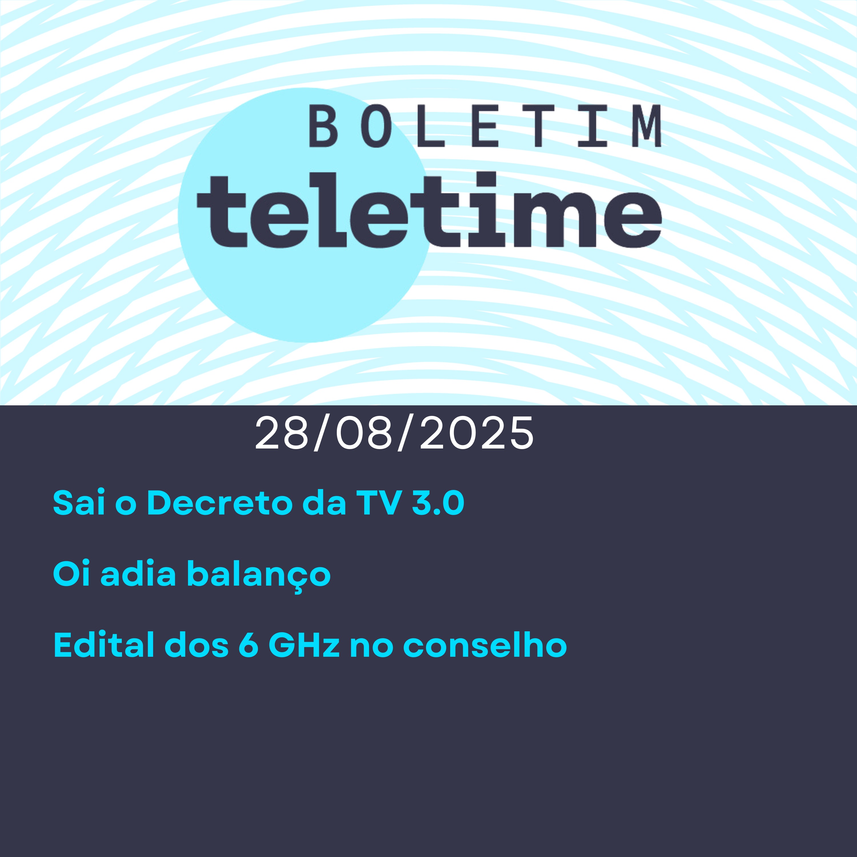 28/08/25 | Sai o Decreto da TV 3.0  | Oi adia balanço | Edital dos 6 GHz no conselho episode artwork