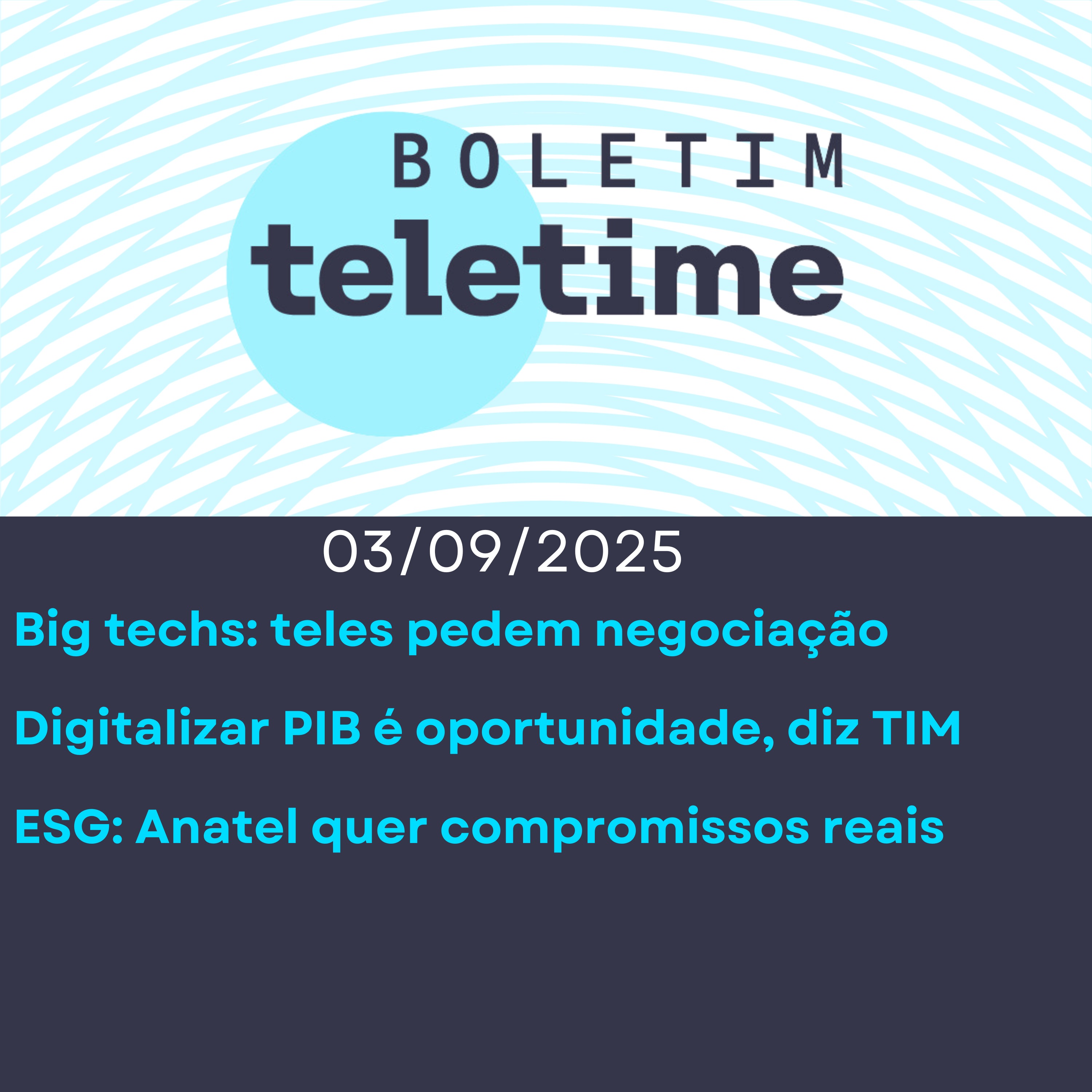 03/09/25 | 03/09/25 | Big techs: teles pedem negociação | Oportunidades no PIB digital | ESG: Anatel quer compromissos reais episode artwork