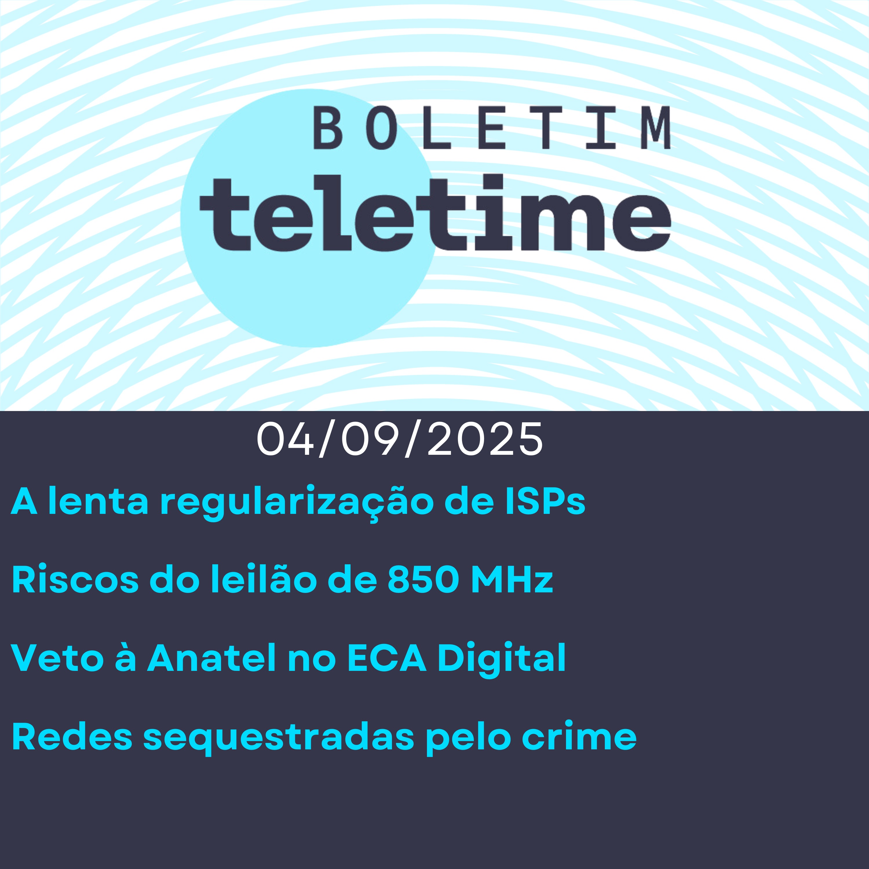 04/09/25 | A lenta regularização de ISPs | Riscos do leilão de 850 MHz | Veto à Anatel no ECA Digital | Redes sequestradas pelo crime episode artwork