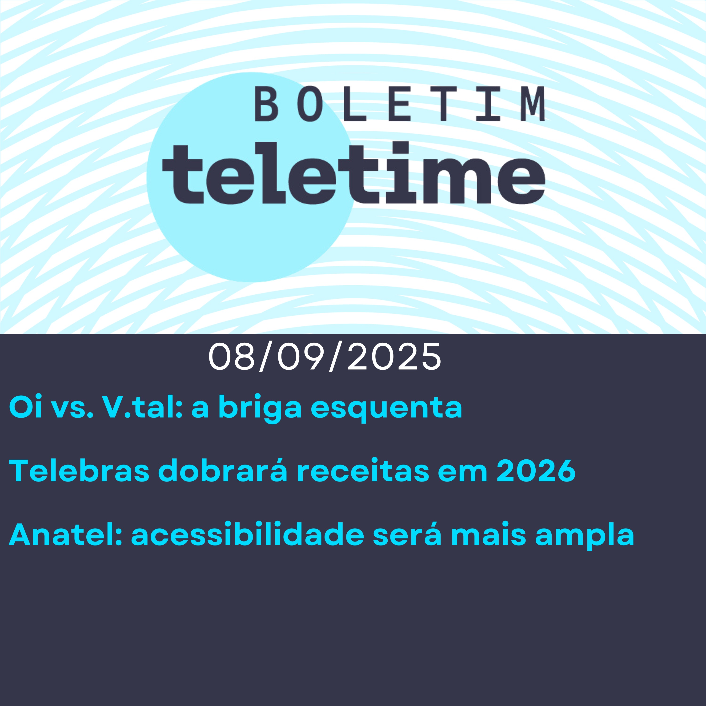 08/09/25 | Oi vs. V.tal: a briga esquenta | Telebras dobra receitas com contrato de gestão | Anatel: Acessibilidade ampla episode artwork