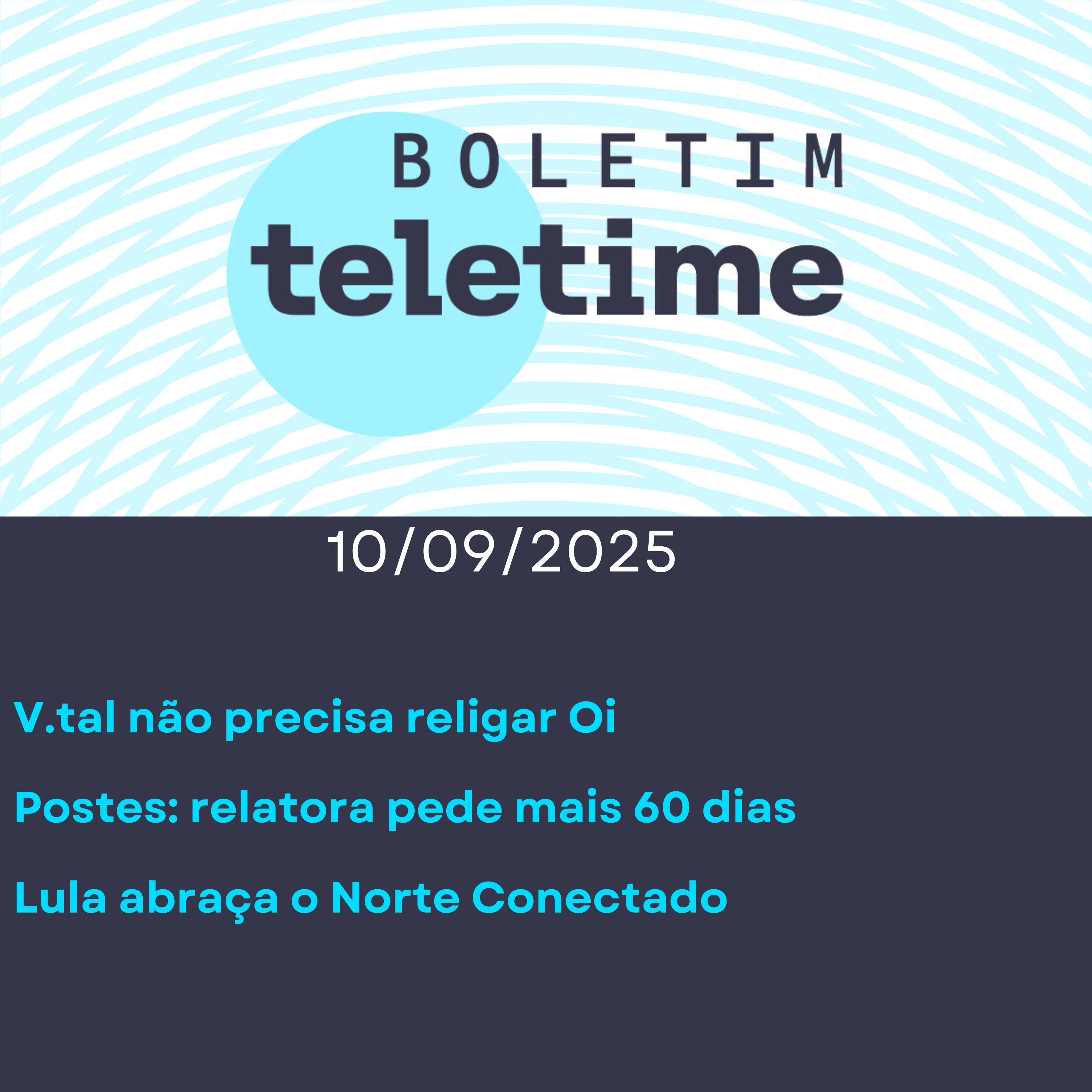 10/09/25 | V.tal não precisa religar Oi | Postes: relatora pede mais 60 dias | Lula abraça o Norte Conectado episode artwork