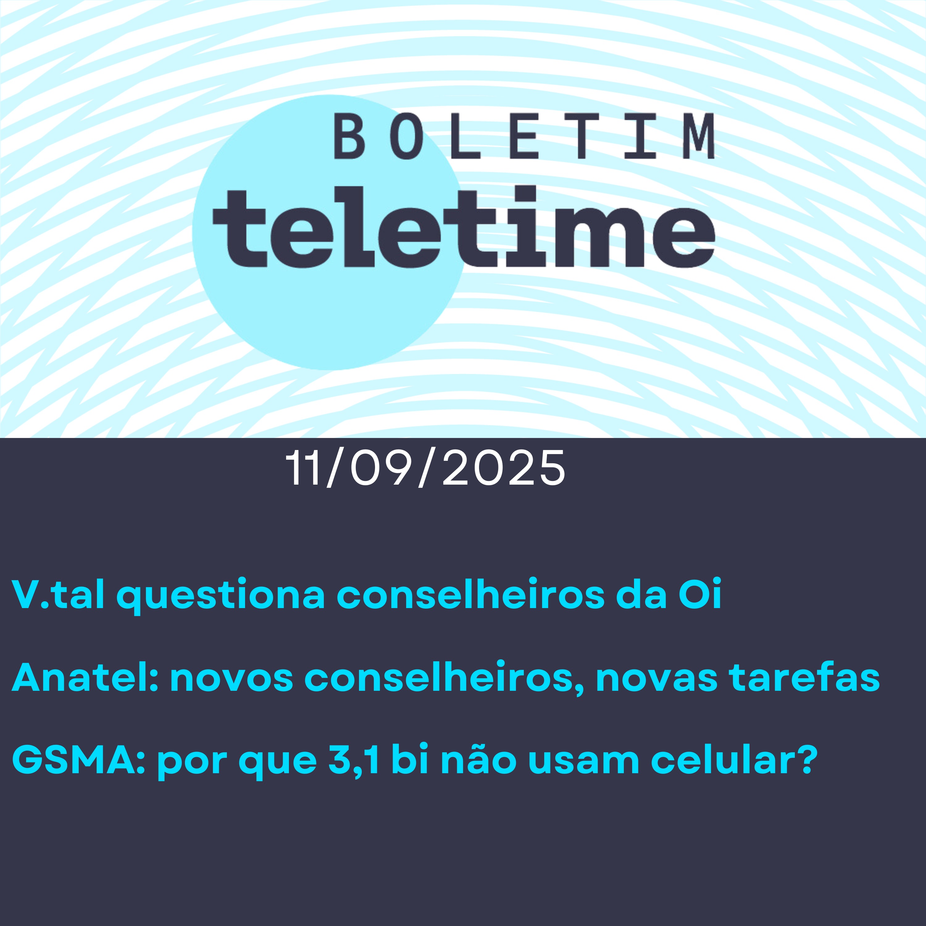 11/09/25 | V.tal questiona conselheiros da Oi | Anatel: novos conselheiros, novas tarefas | GSMA: por que 3,1 bi não usam celular? episode artwork