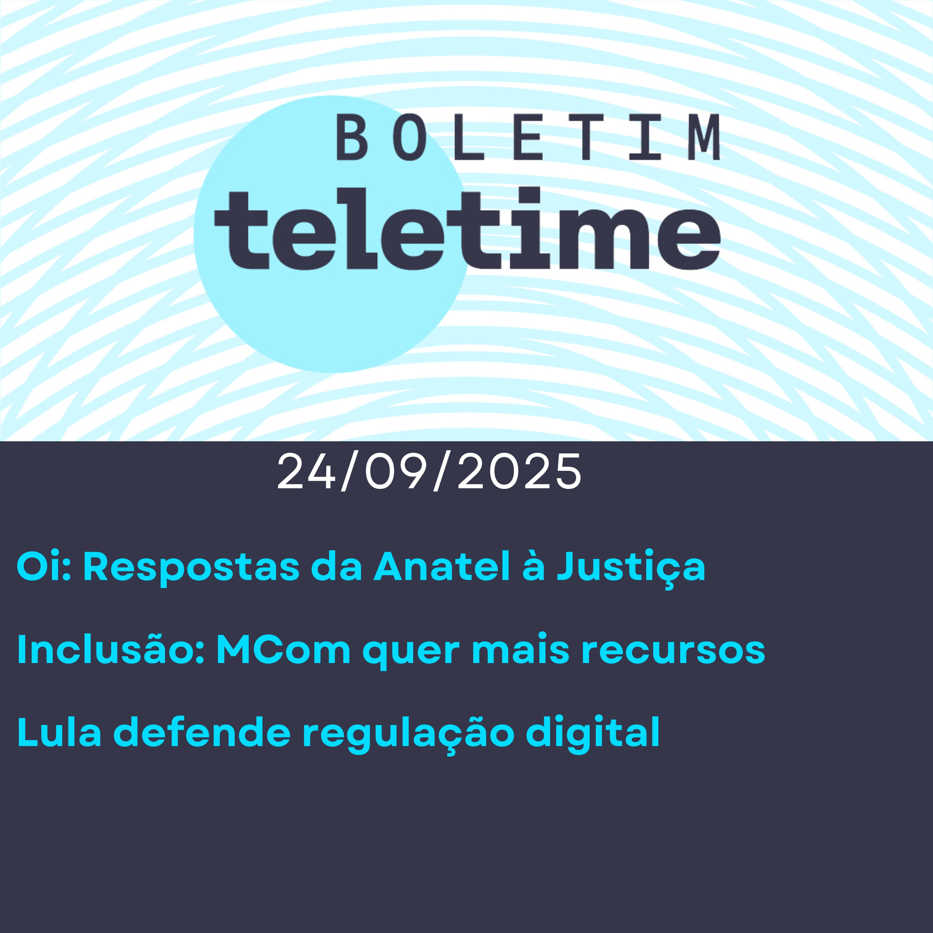 24/09/25 | Oi: Respostas da Anatel à Justiça | Inclusão: MCom quer mais recursos | Lula defende regulação digital episode artwork