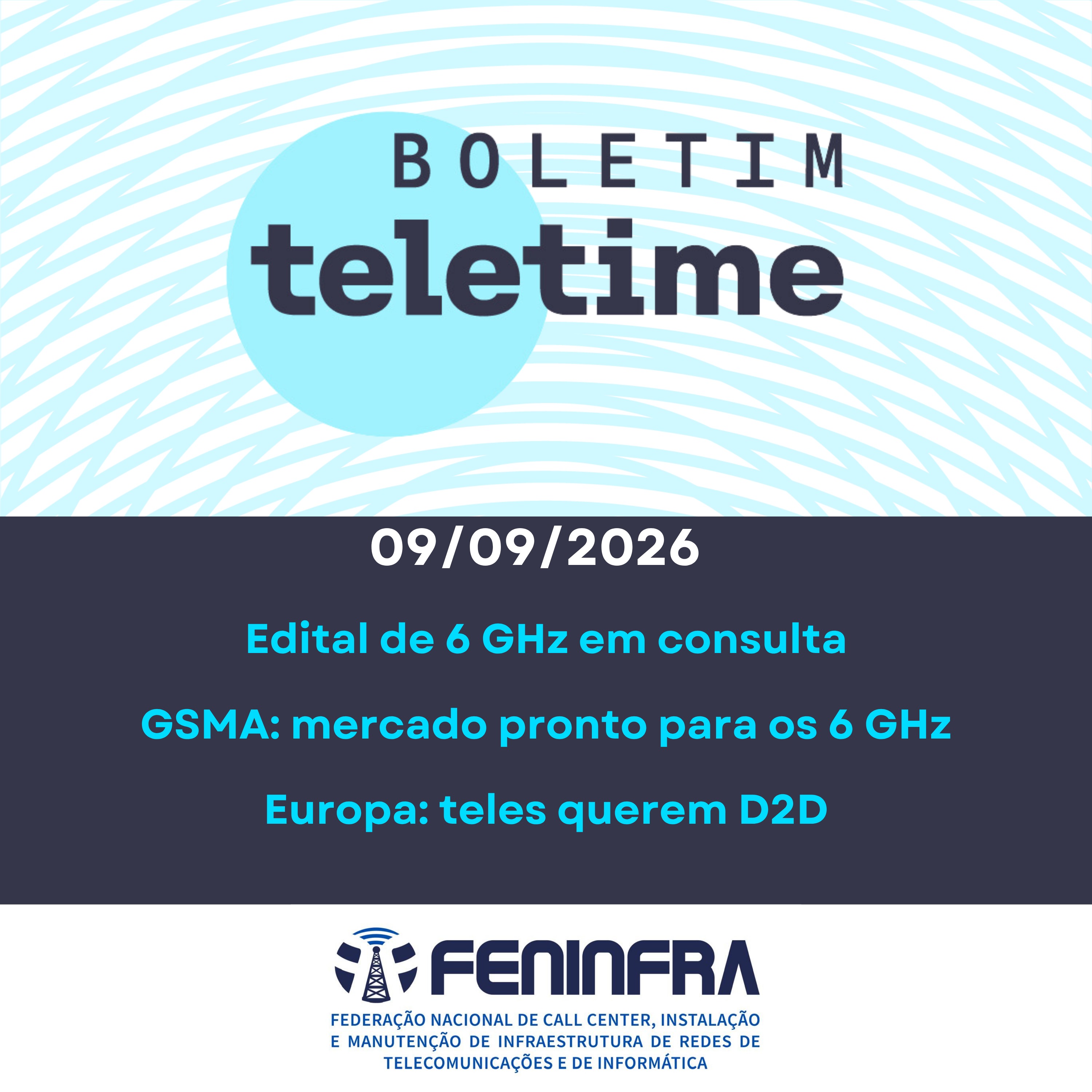 09/09/26 | Edital de 6 GHz em consulta | GSMA: mercado pronto para os 6 GHz | Europa: teles querem D2D