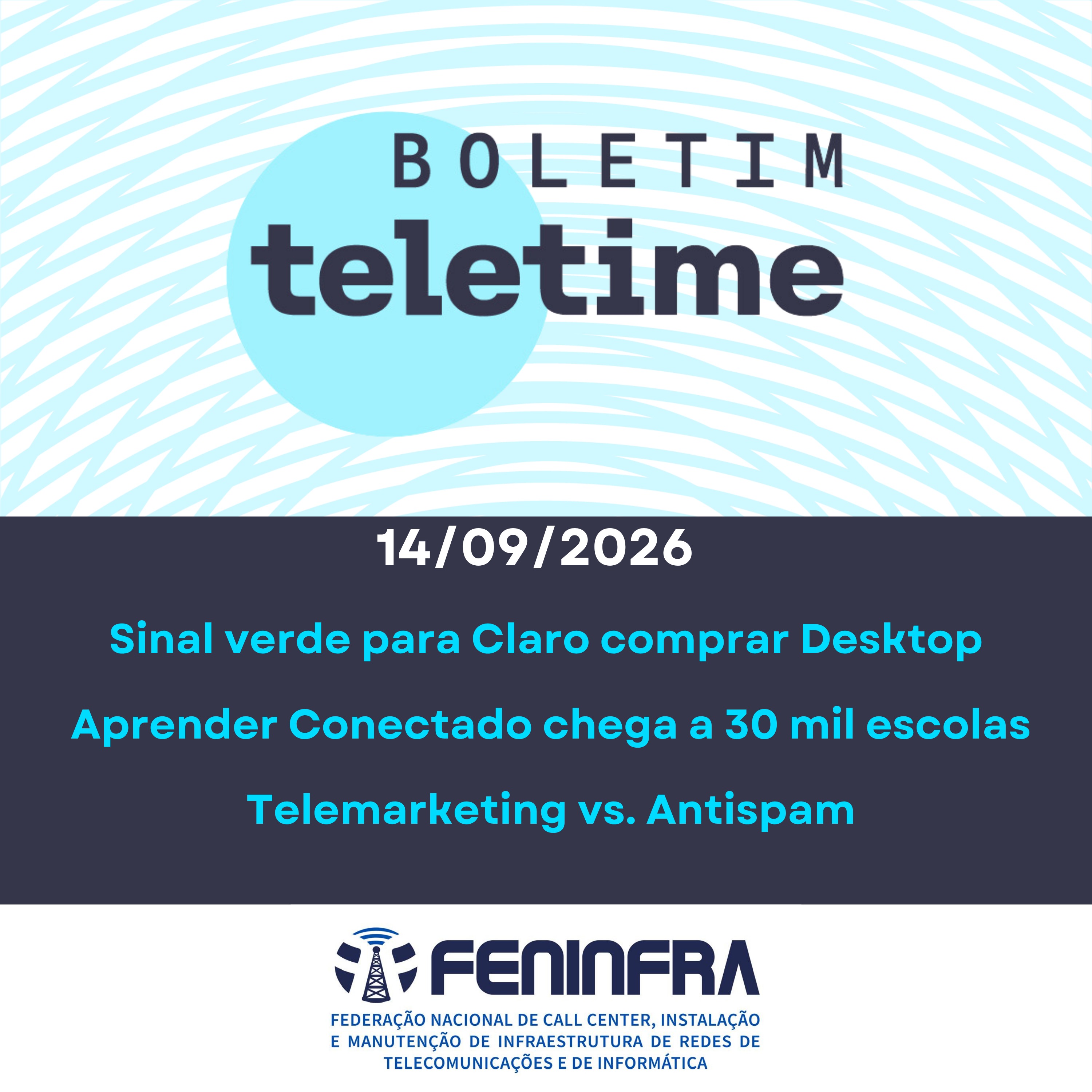 14/09/26 | Sinal verde para Claro comprar Desktop  | Aprender Conectado chega a 30 mil escolas |  Telemarketing vs. Antispam