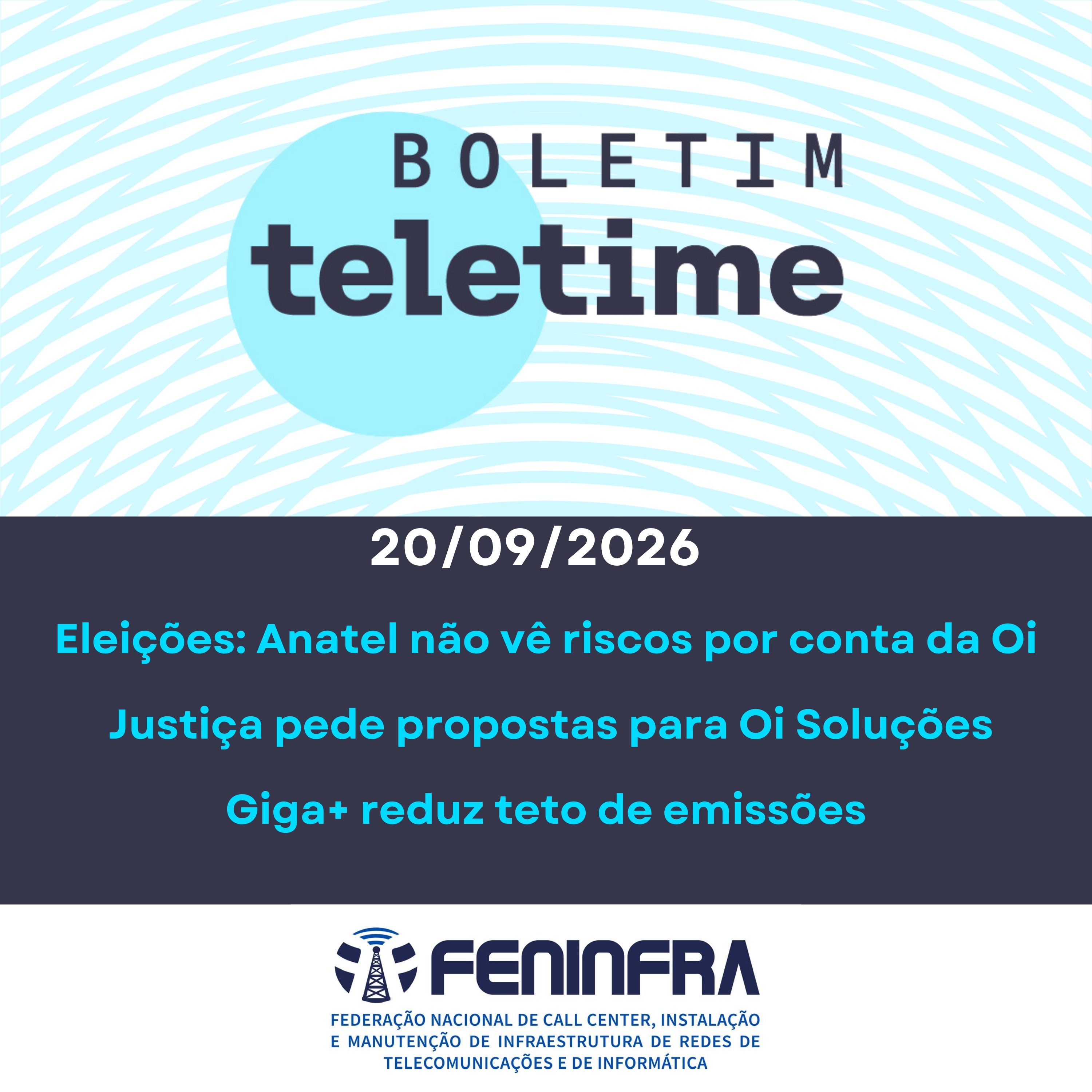 21/09/26 | Eleições: Anatel não vê riscos por conta da Oi | Justiça pede propostas fechadas para Oi Soluções | Giga+ reduz teto de emissões