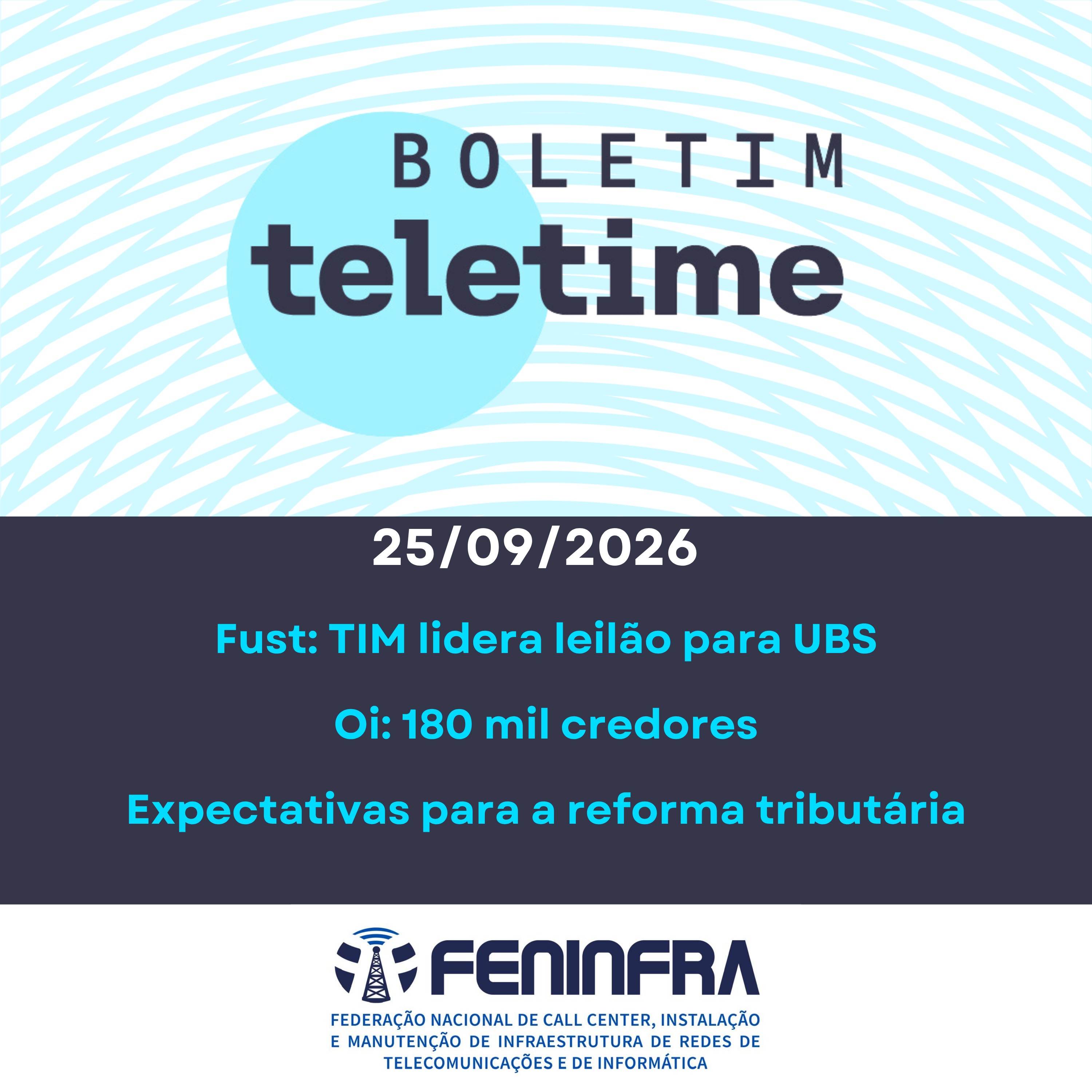 25/09/26 | Fust: TIM lidera leilão para UBS | Oi: 180 mil credores | Expectativas para a reforma tributária