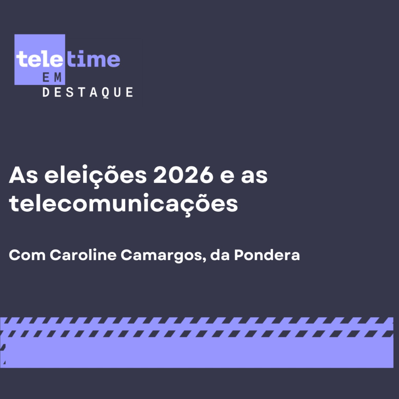 TELETIME em Destaque - As eleições 2026 e as telecomunicações episode artwork