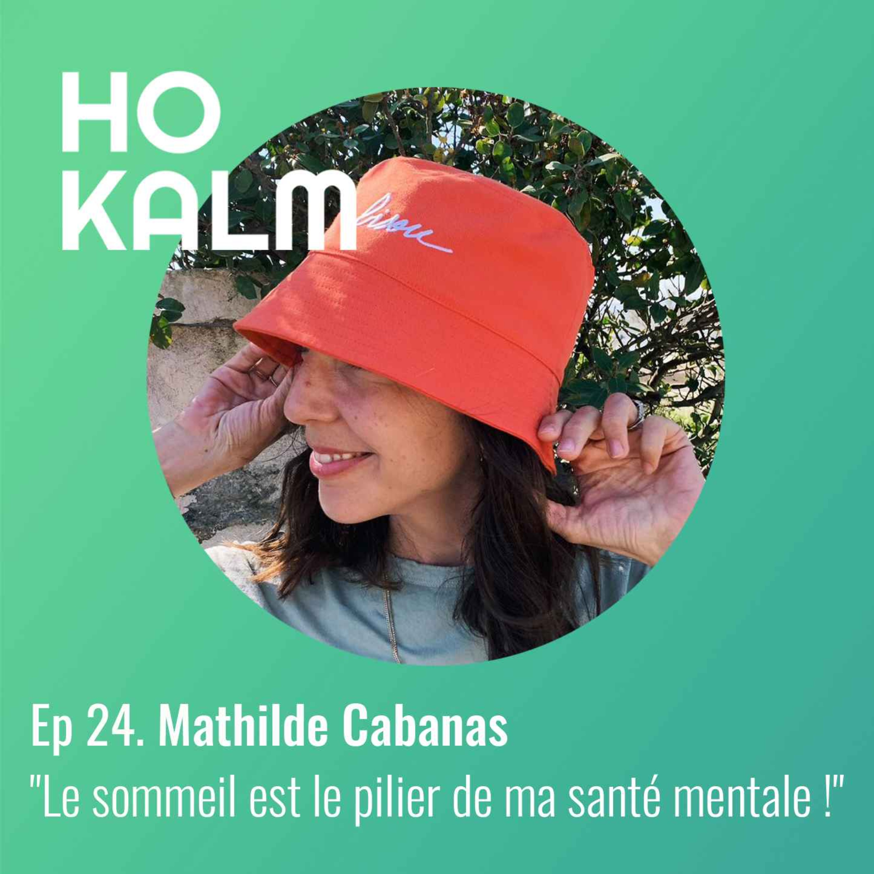cover art for EP 24 : Mathilde Cabanas - « Le sommeil est le pilier de ma santé mentale ! " 