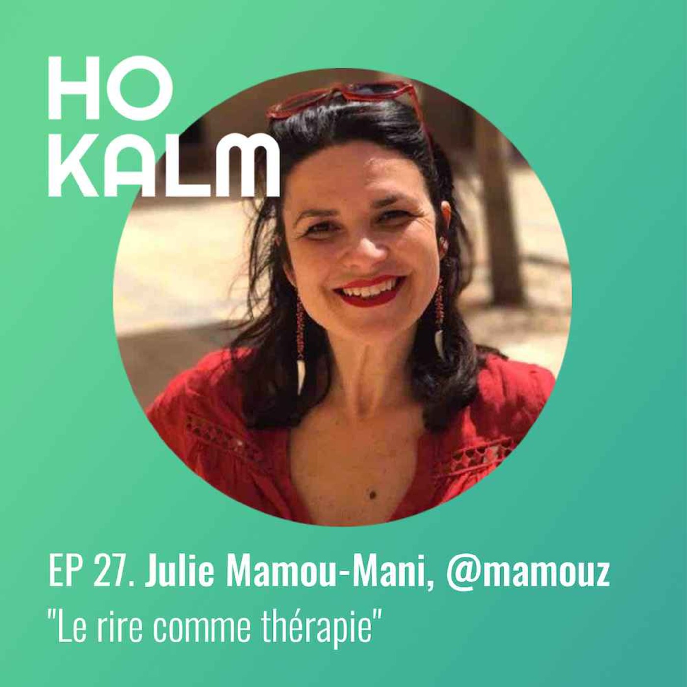 EP 27 : Julie Mamou-Mani, @mamouz- « Le rire comme thérapie »