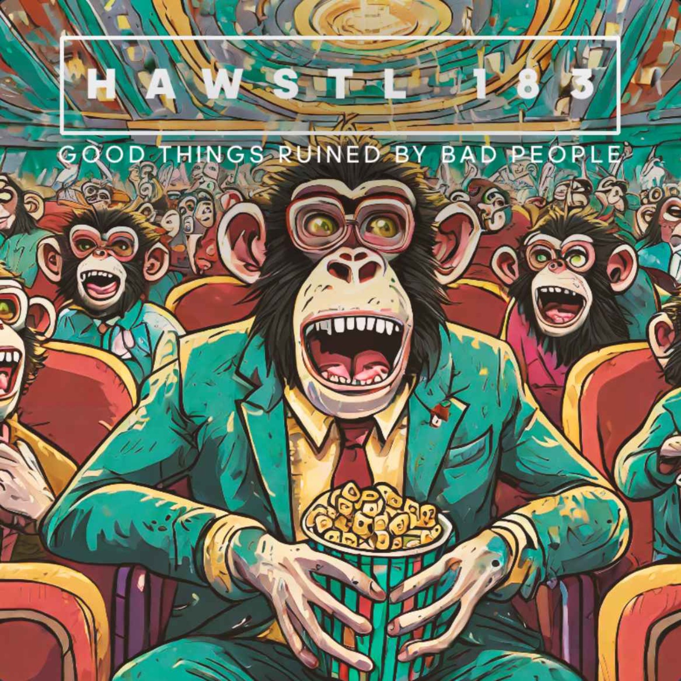#HAWSTL 183 - Good things ruined by bad people