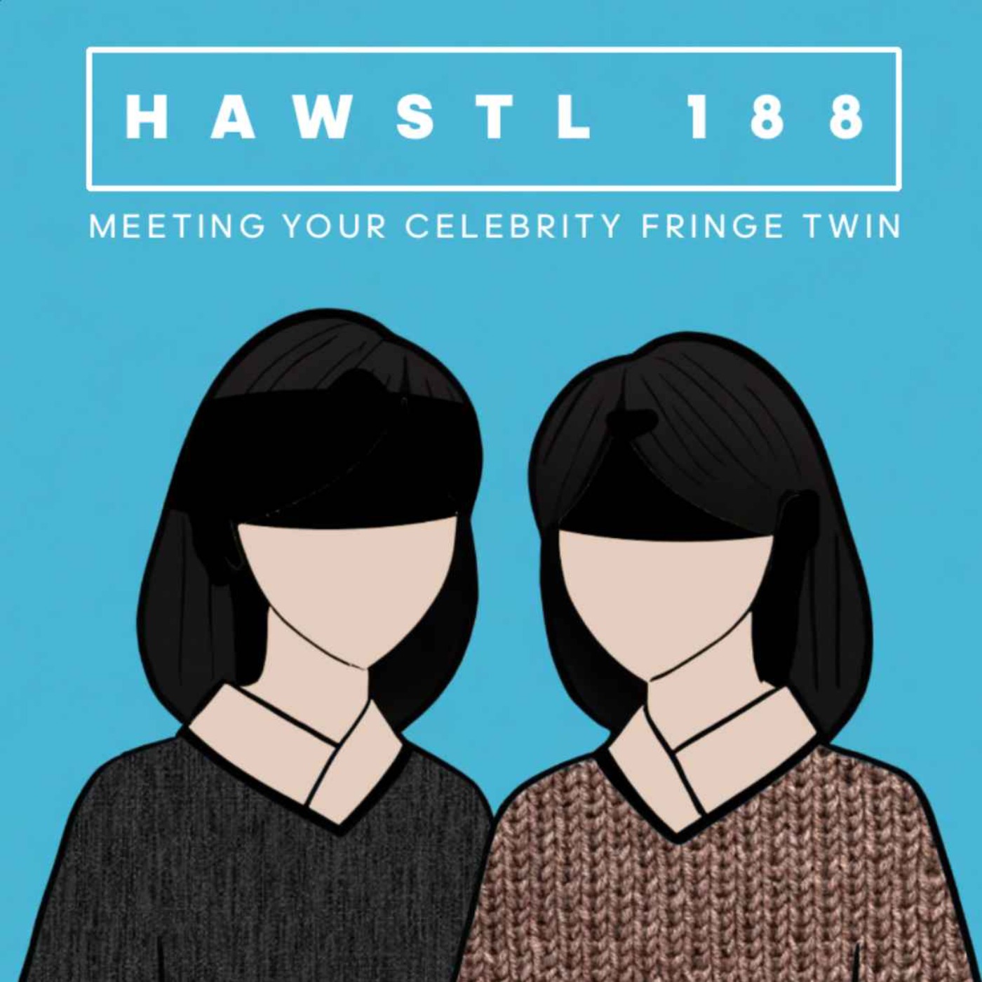 #HAWSTL 188 - Meeting Your Celebrity Fringe Twin