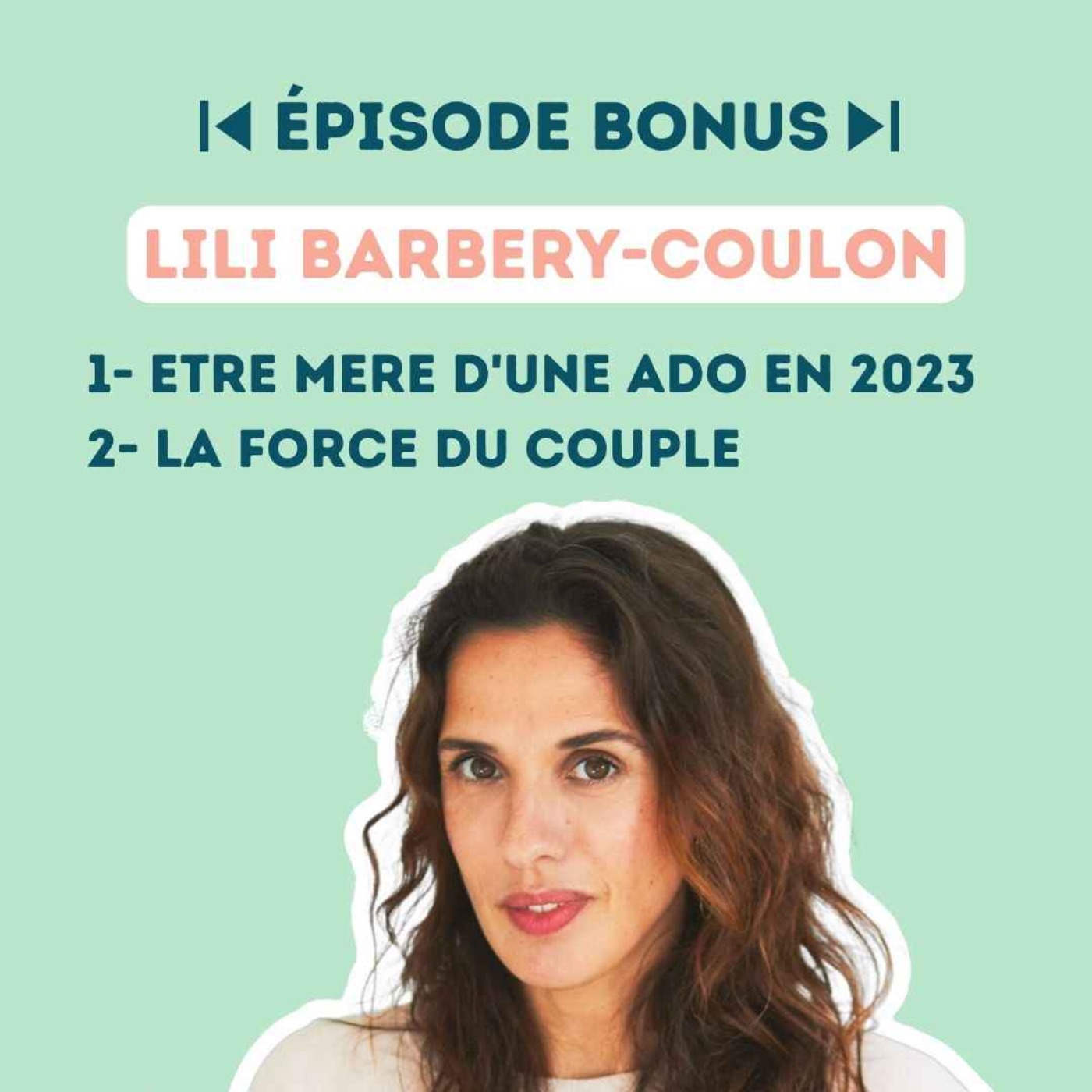 Bonus Lili Barbery-Coulon : être mère d'une ado & la force du couple