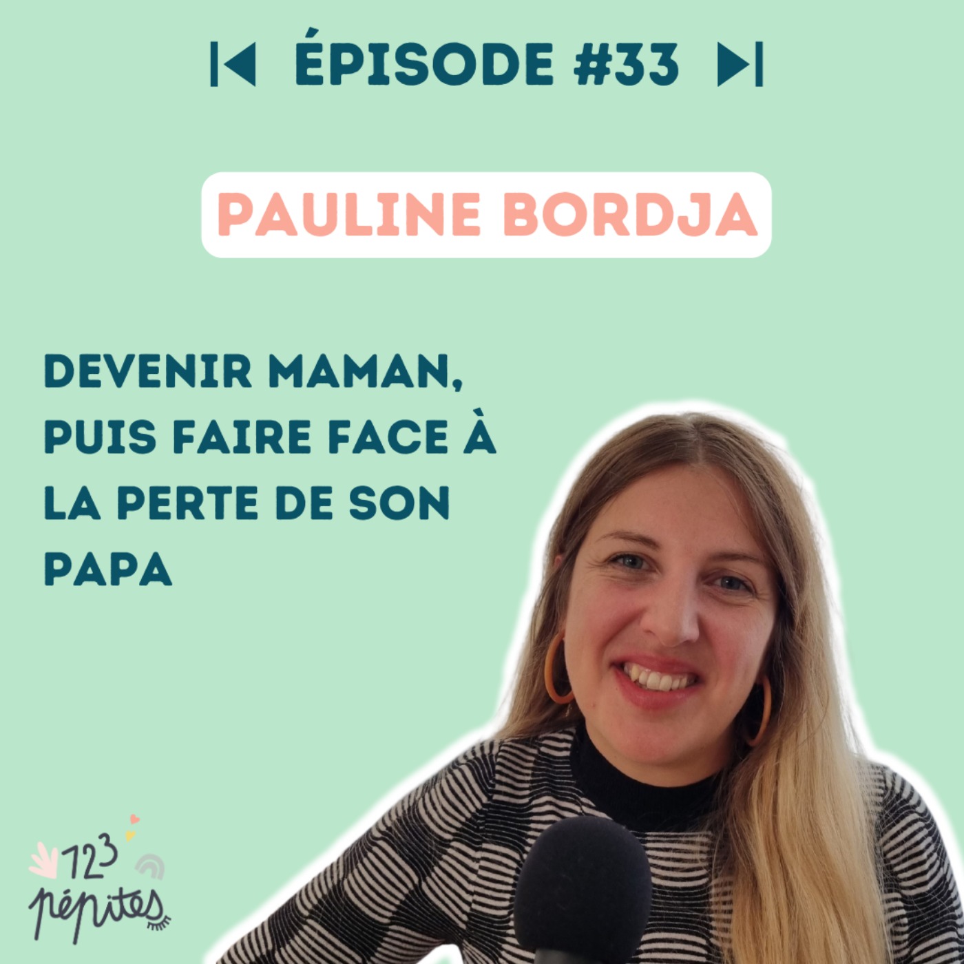 #33 Pauline Bordja : devenir maman, puis faire face à la perte de son papa