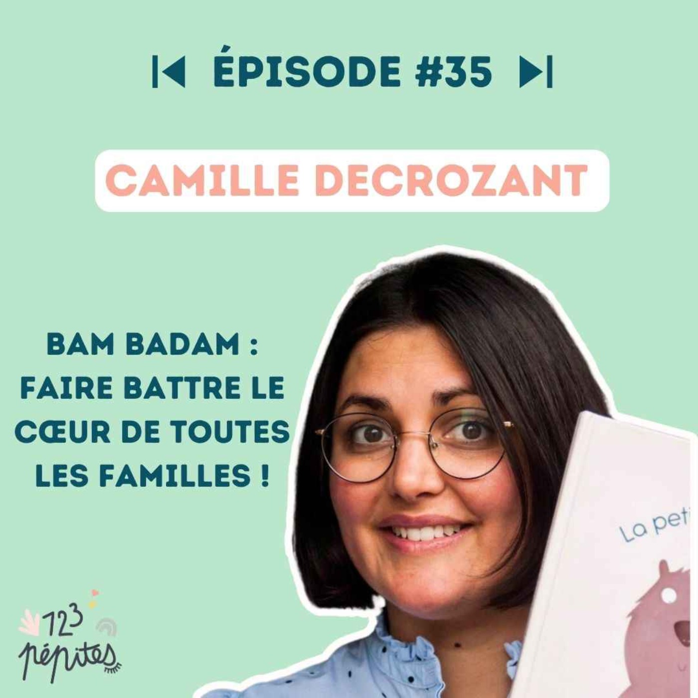 #35 Camille Decrozant : Bam Badam, faire battre le cœur de toutes les familles !