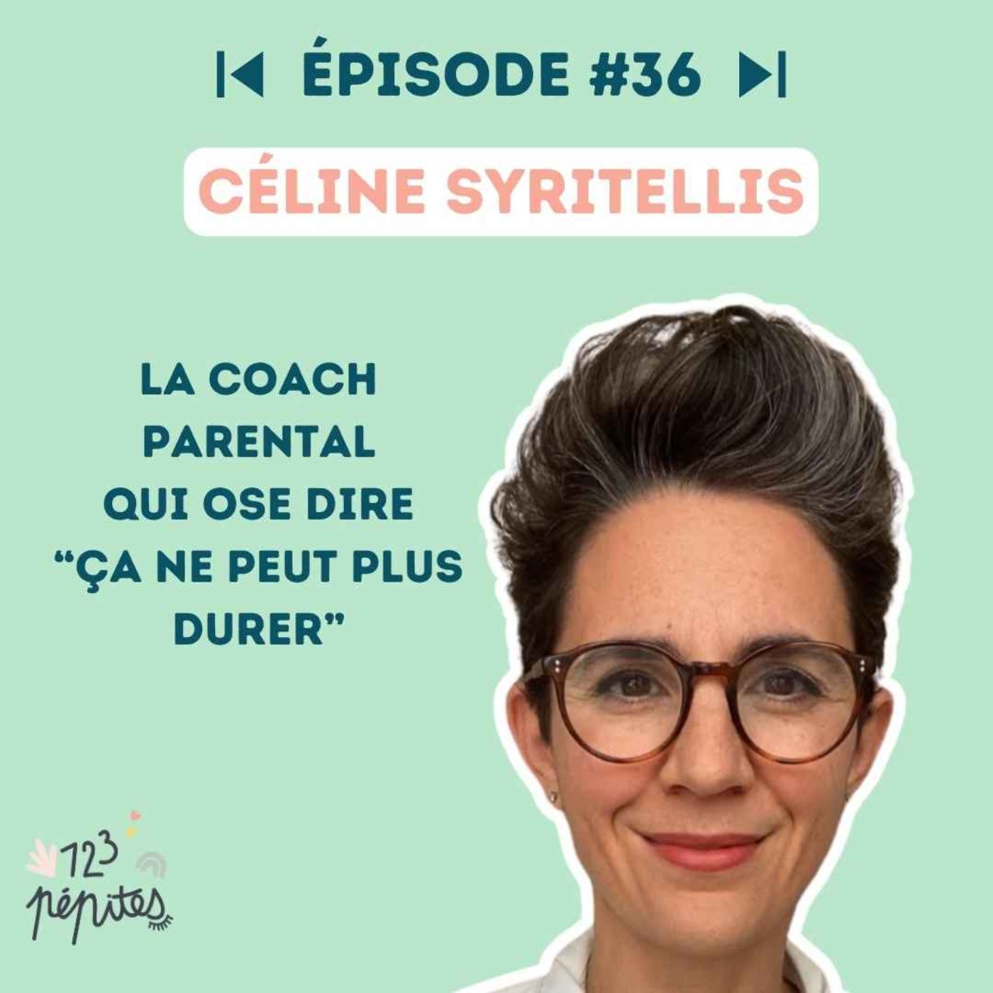 #36 Céline Syritellis : La coach parental qui ose dire "ça ne peut plus durer"
