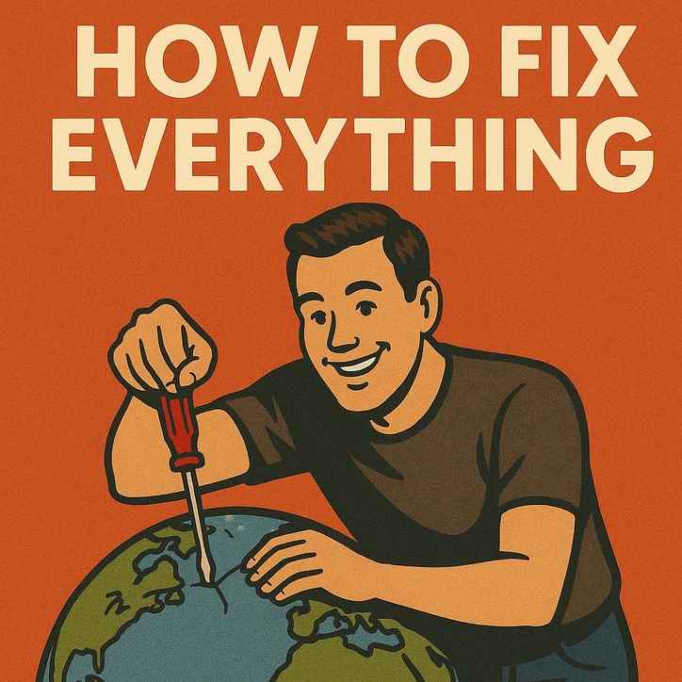 How to Fix Everything (56 minutes)