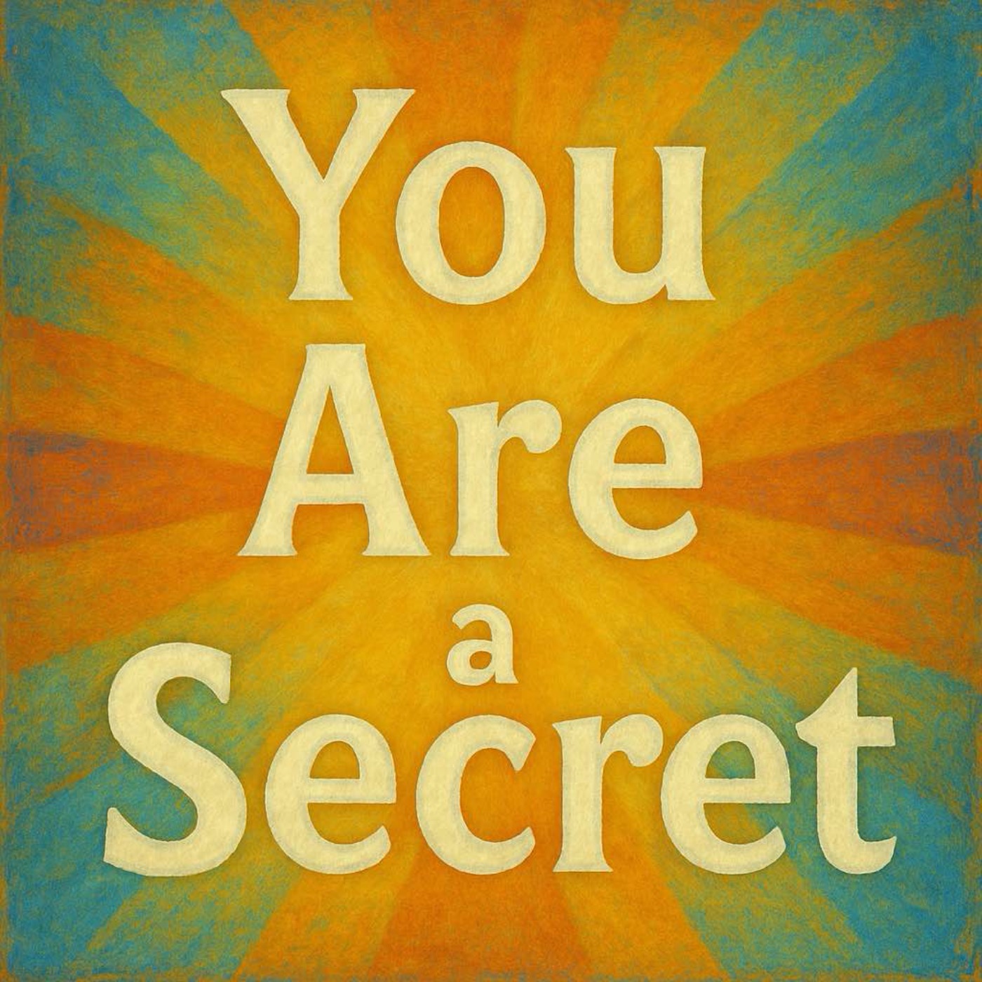 You Are a Secret (4 minutes)