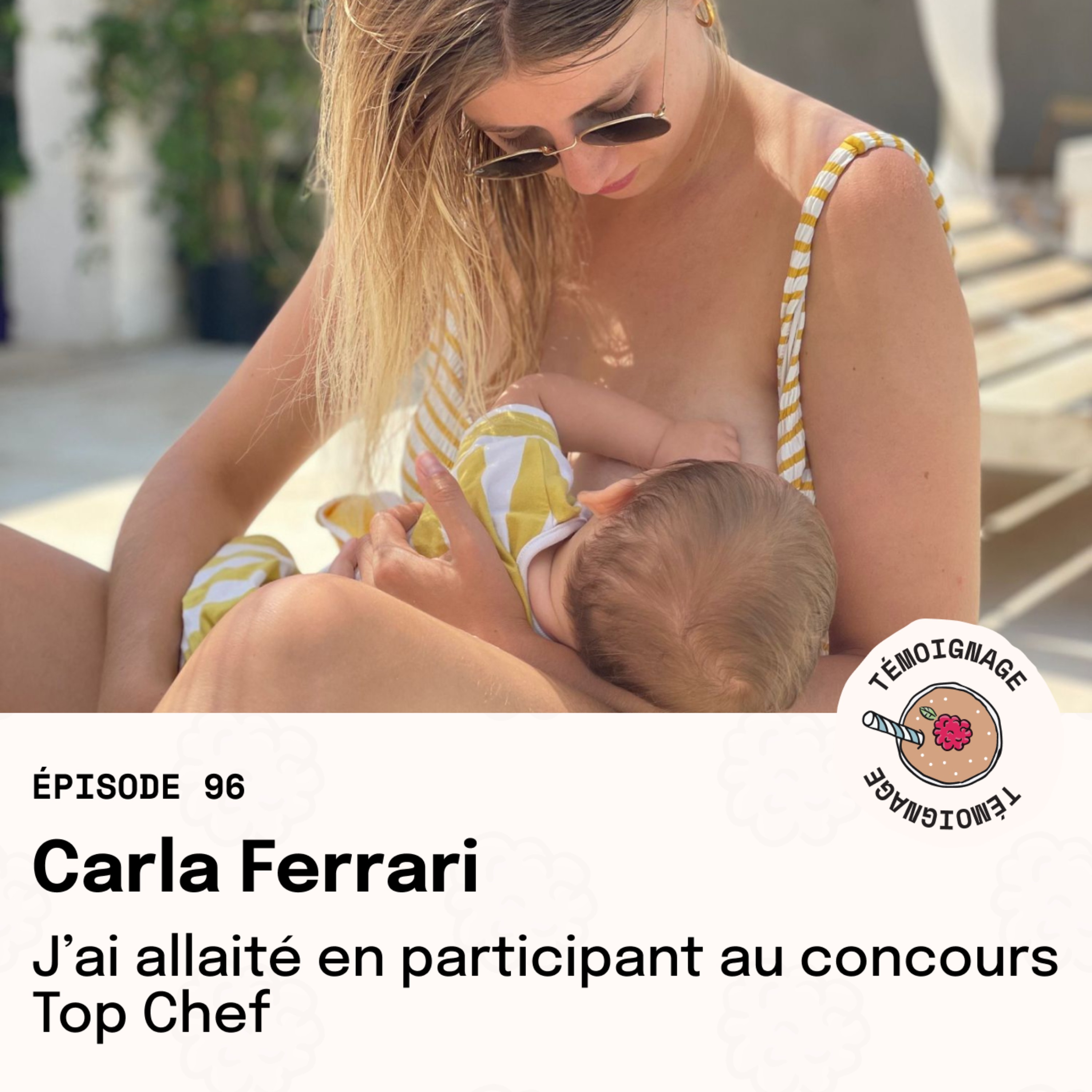 Épisode 96 - Carla Ferrari : j'ai allaité en participant au concours Top Chef