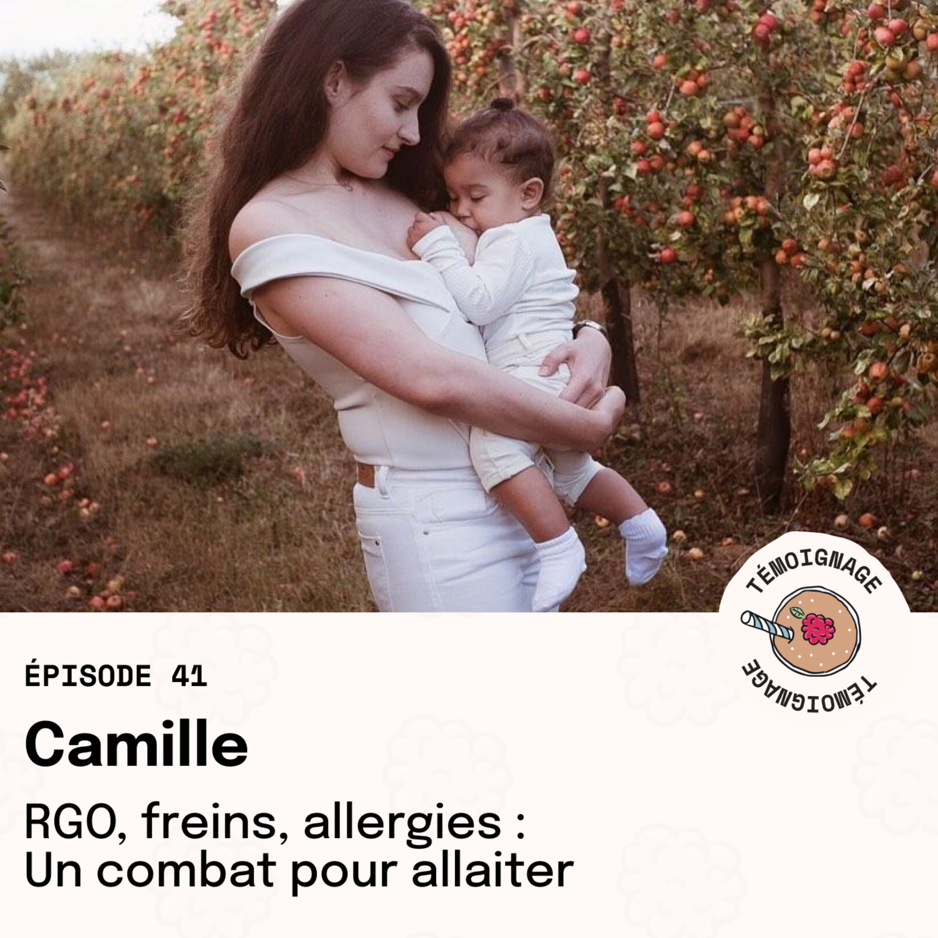 REDIFFUSION Épisode 41 - Camille : RGO, freins, allergies : Un combat pour allaiter