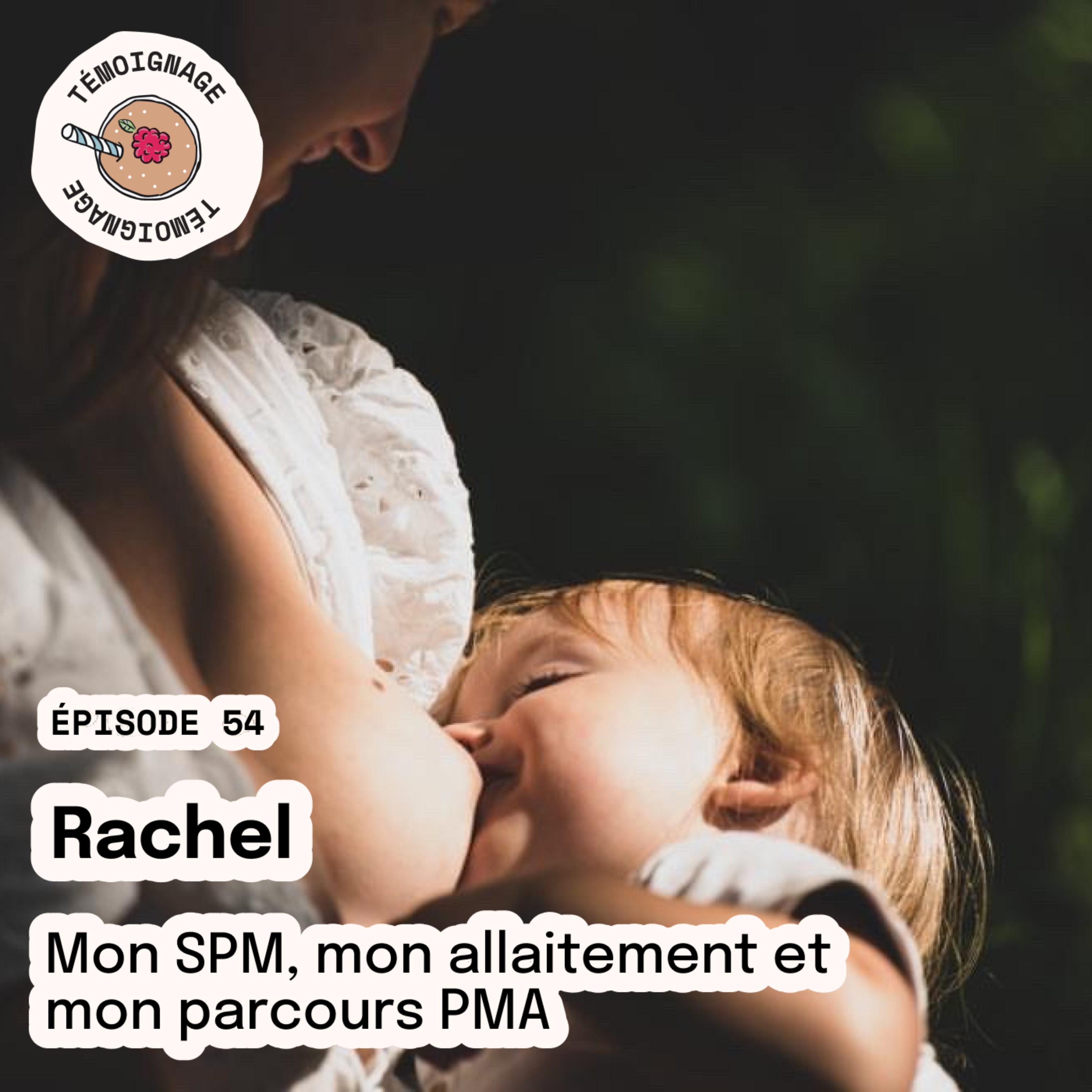 REDIFFUSION Épisode 54 - Rachel : Mon SPM , mon allaitement et mon parcours PMA