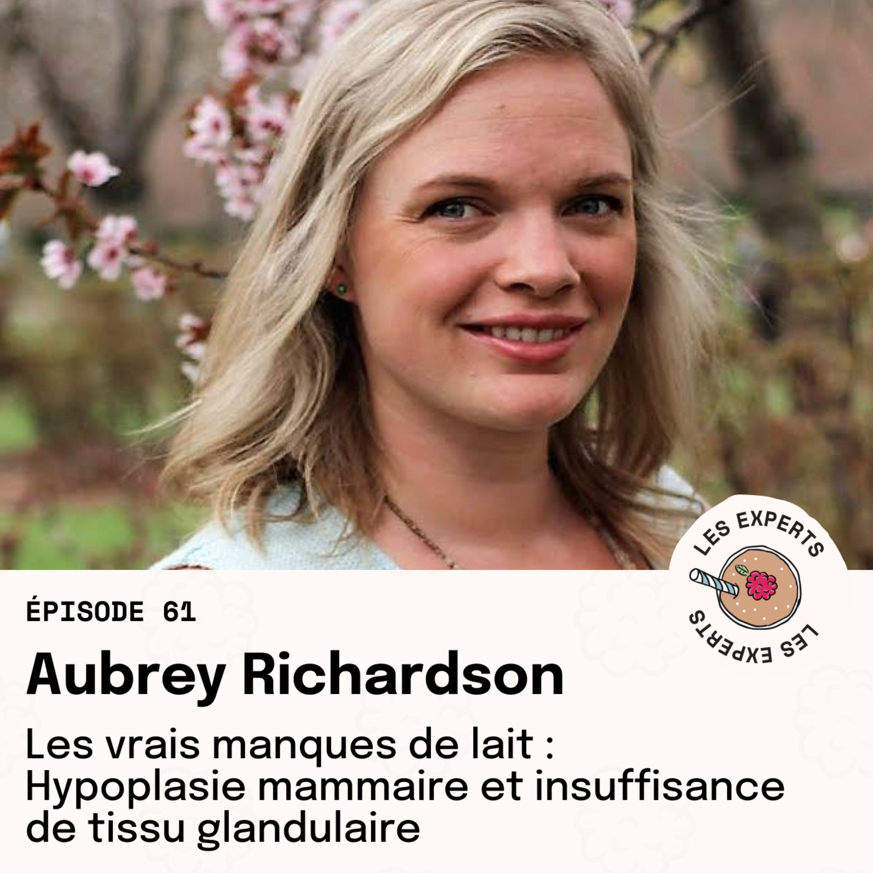 REDIFFUSION Épisode 61 - Aubrey Richardson : Les vrais manques de lait Hypoplasie mammaire et insuffisance de tissu glandulaire