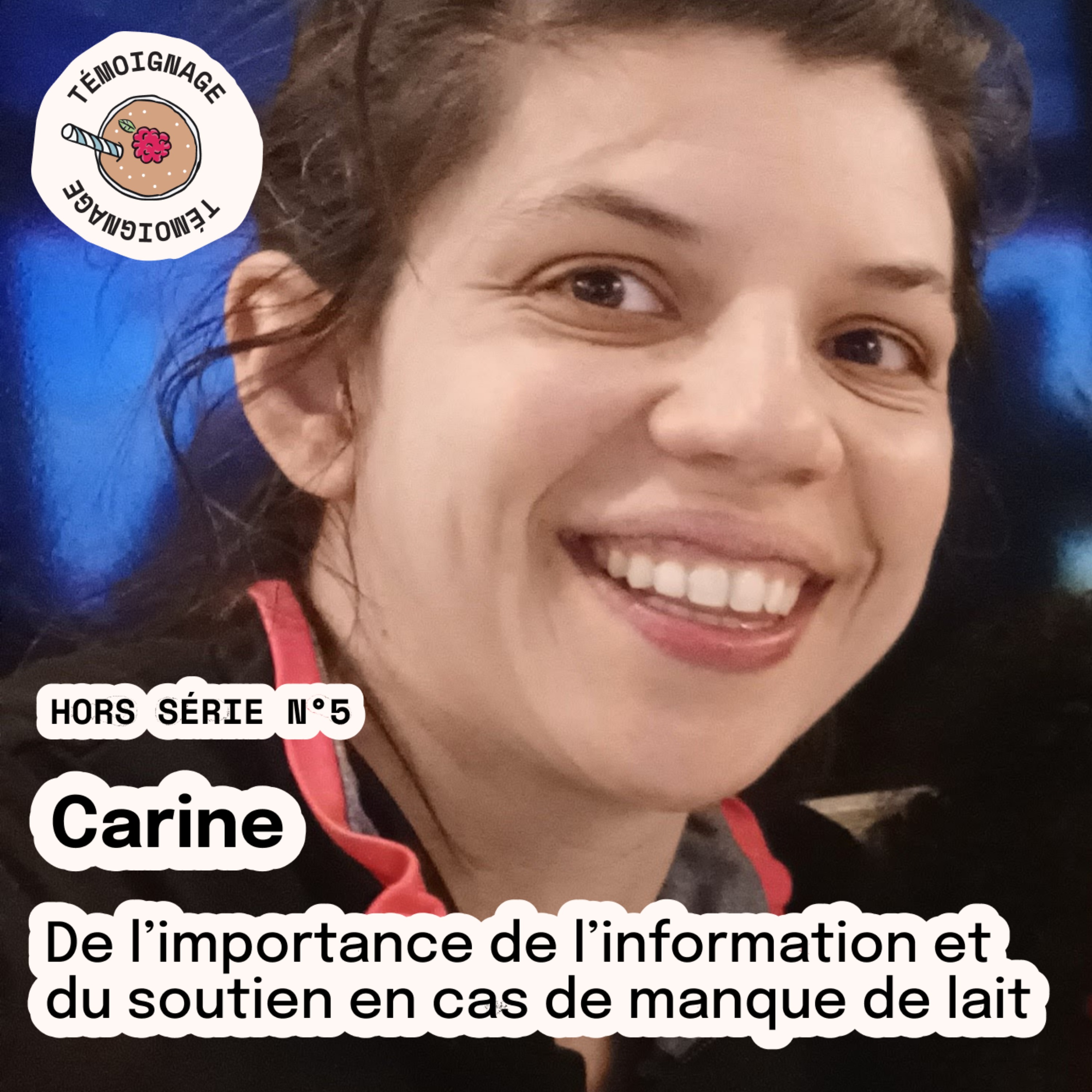 Hors série n°5 - Carine : De l'importance de l'information et du soutien en cas de manque de lait