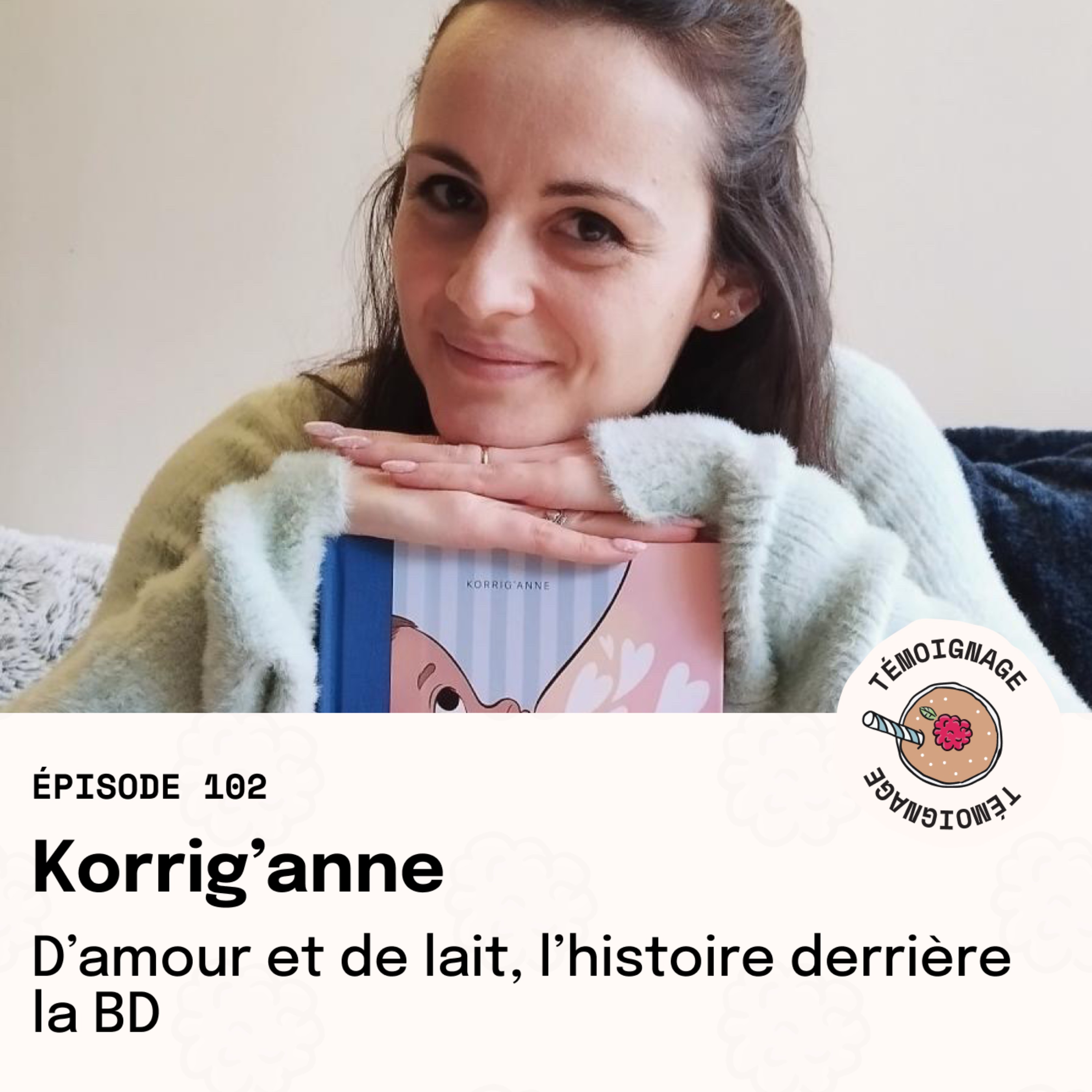 Épisode 102 - Korrig'anne : D'amour et de lait, l'histoire derrière la BD