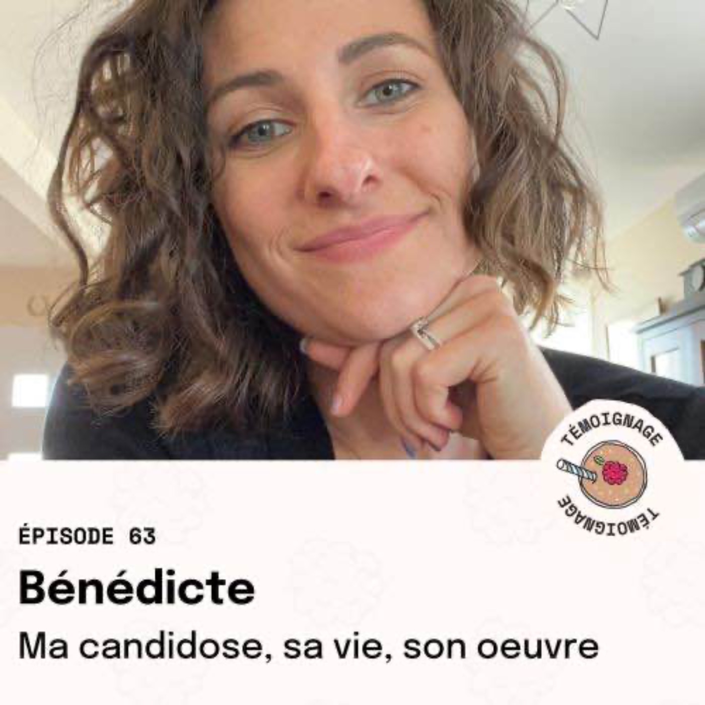 REDIFFUSION Épisode 63 - Bénédicte : Ma candidose, sa vie, son oeuvre