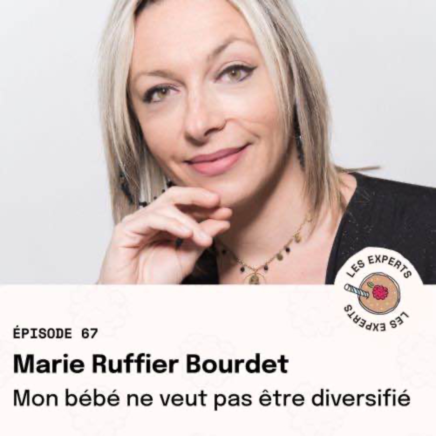 REDIFFUSION Épisode 67 - Marie Ruffier Bourdet : Mon bébé ne veut pas être diversifié
