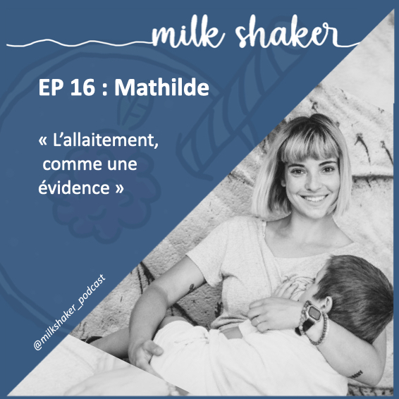 Episode 16 – Mathilde : l’allaitement comme une évidence