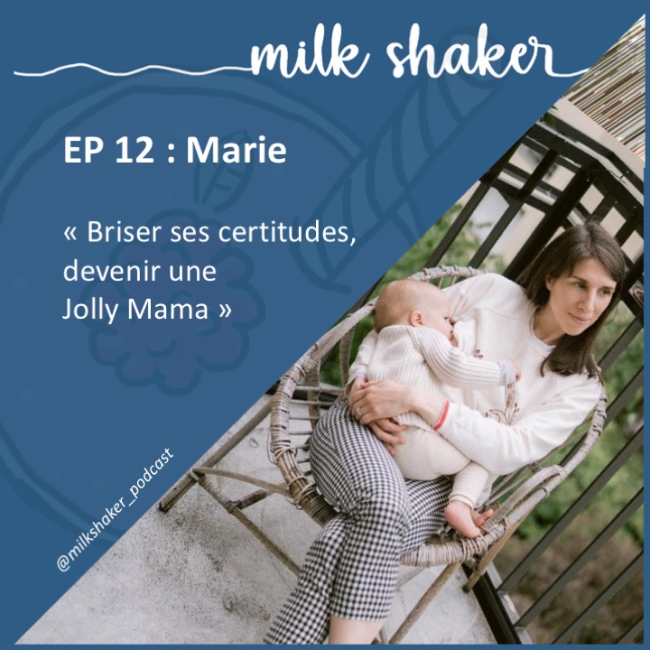 Episode 12 – Marie : brise ses certitudes, devenir une Jolly Mama