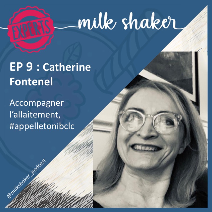 Épisode 9 – Catherine Fontenel : Accompagner l’allaitement #appelletonibclc