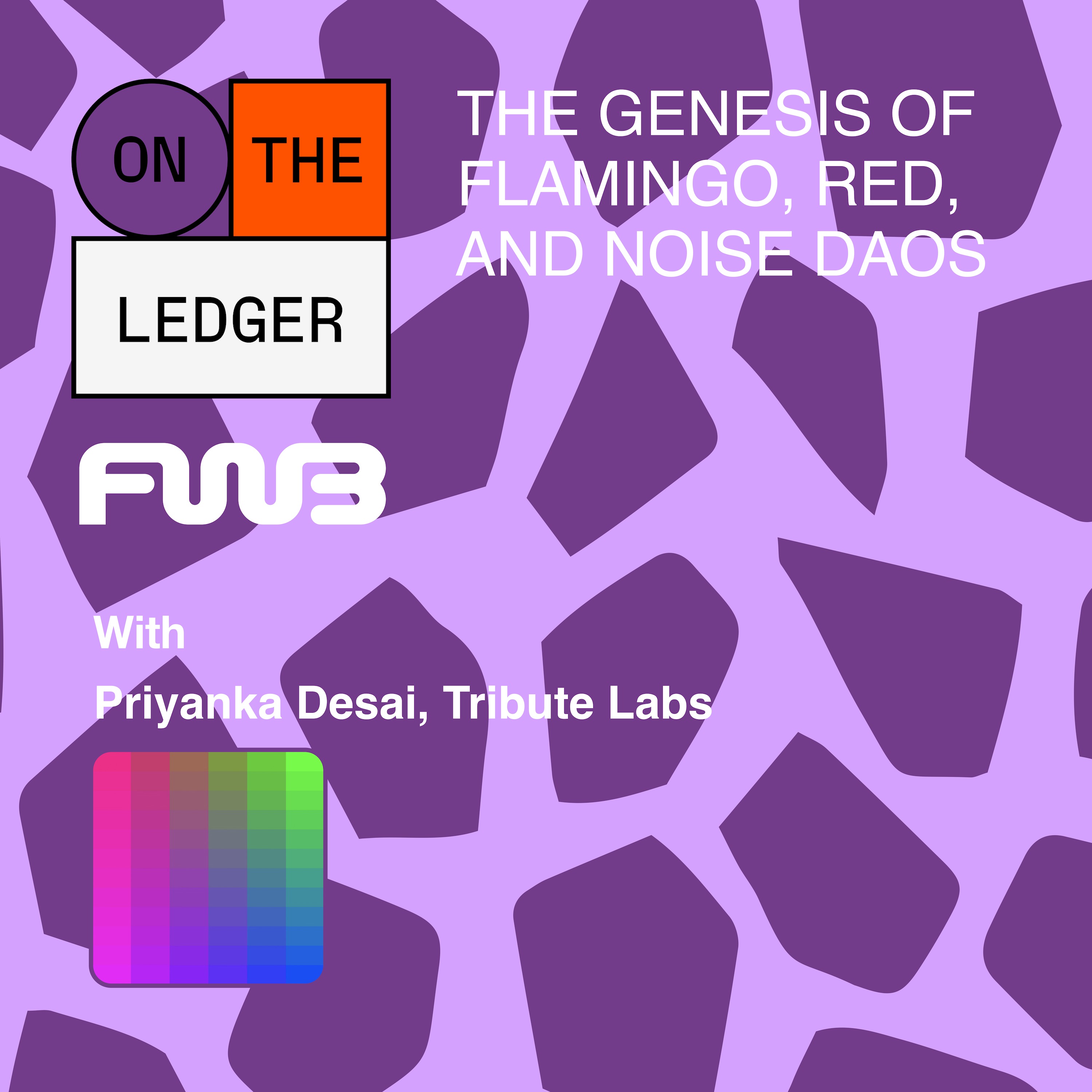 On The Ledger x FWB #10 (Pryianka Desai, Tribute Labs)
