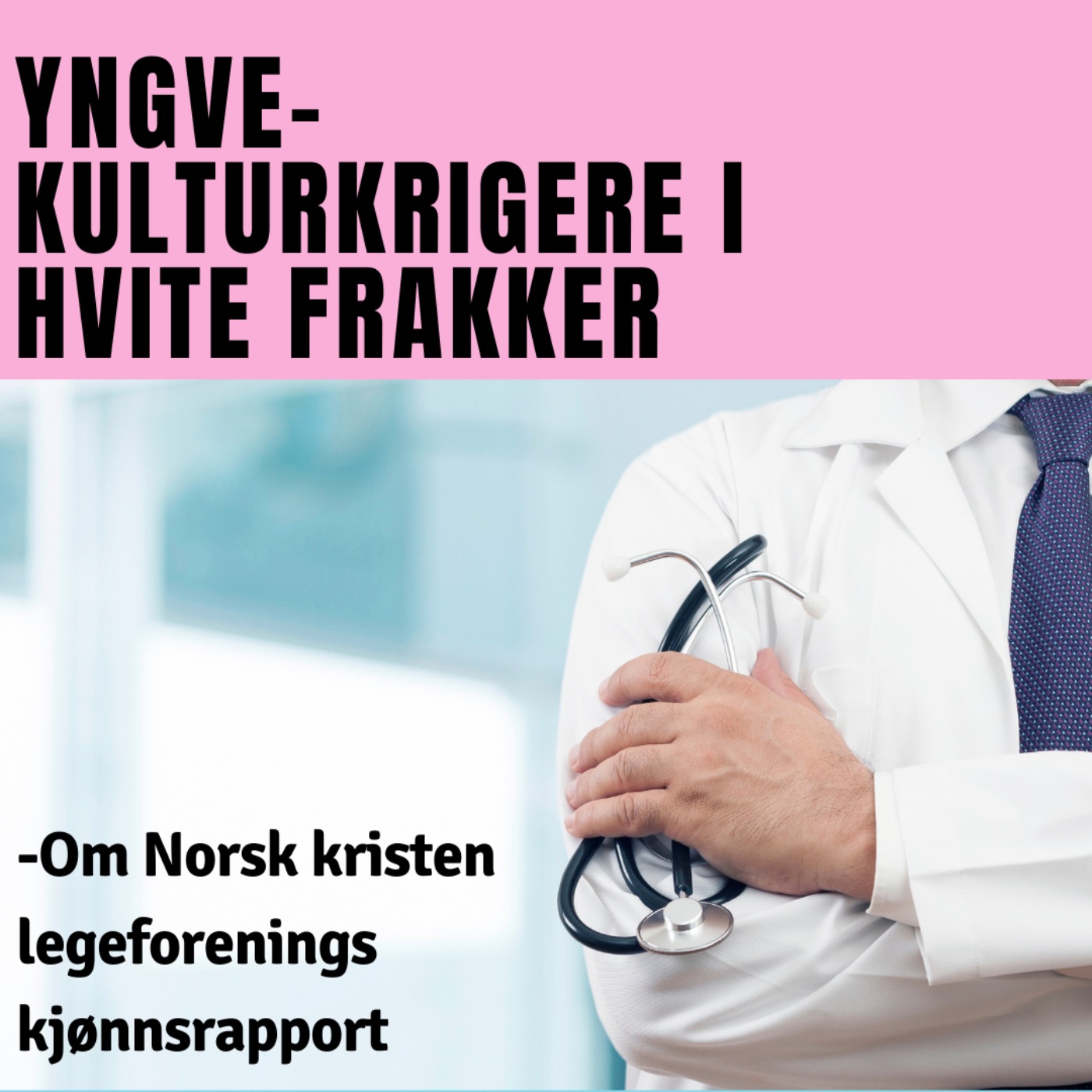 162 - Yngve om kulturkrigere i hvite frakker 162 - Yngve om kulturkrigere i hvite frakker