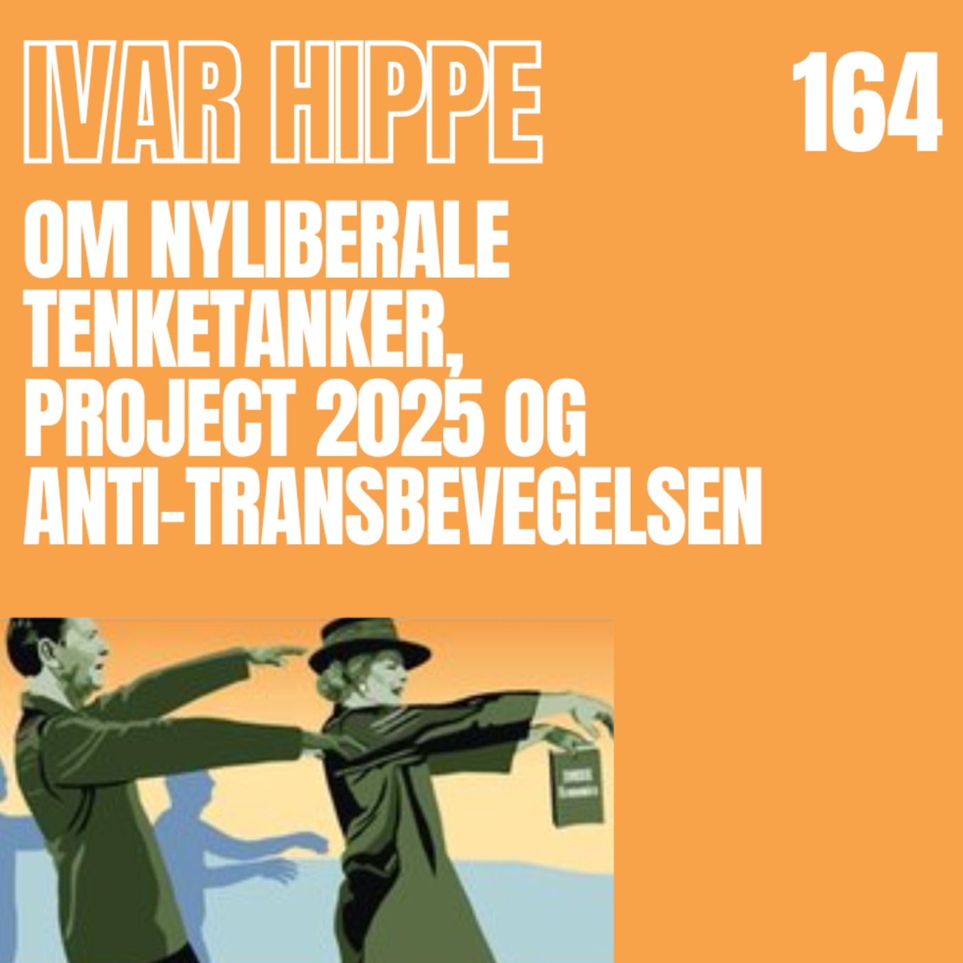 164 - Ivar Hippe om nyliberale tenketanker, Project 2025 og anti-transbevegelsen 164 - Ivar Hippe om nyliberale tenketanker, Project 2025 og anti-transbevegelsen