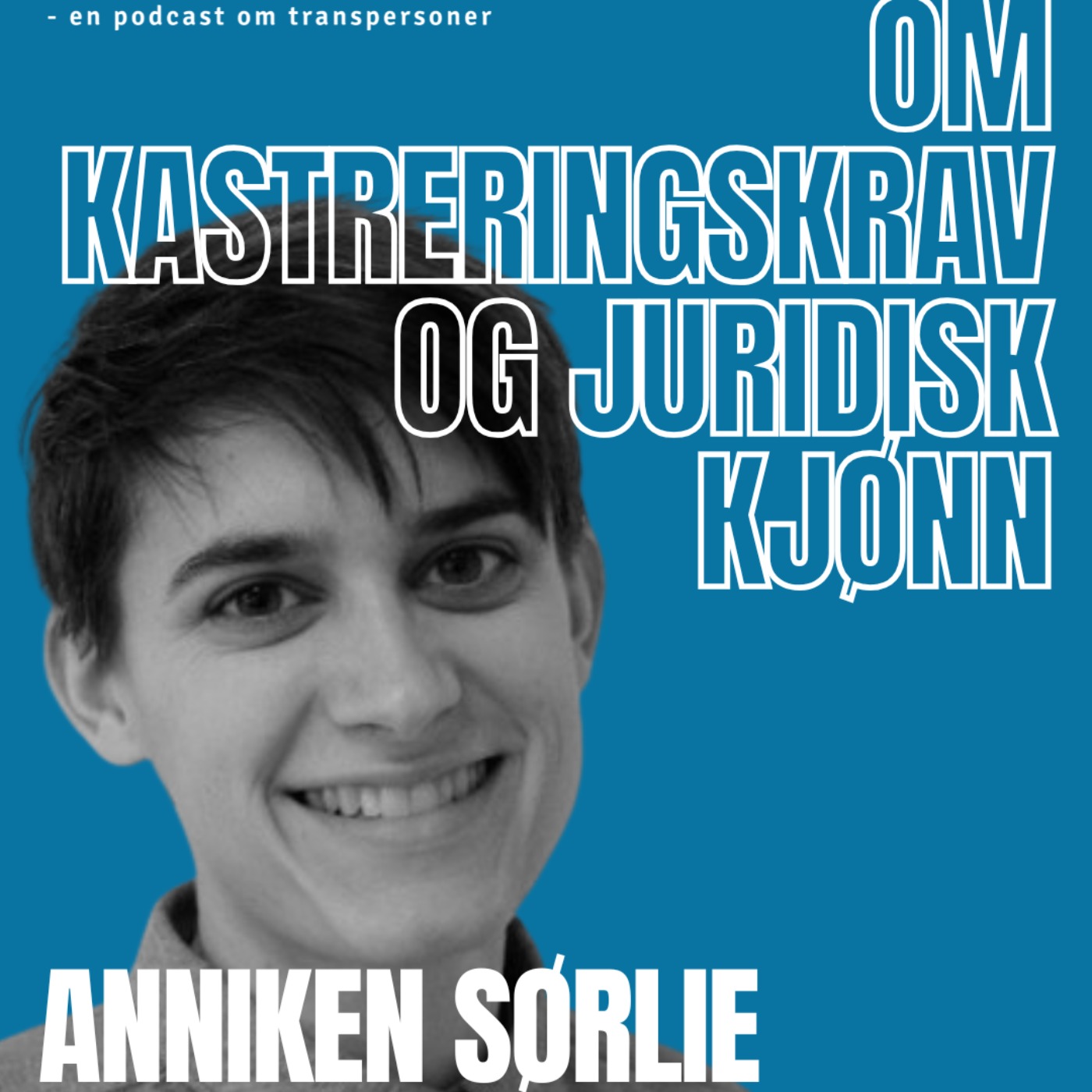 181 - Anniken Sørlie om kastreringskrav og juridisk kjønn