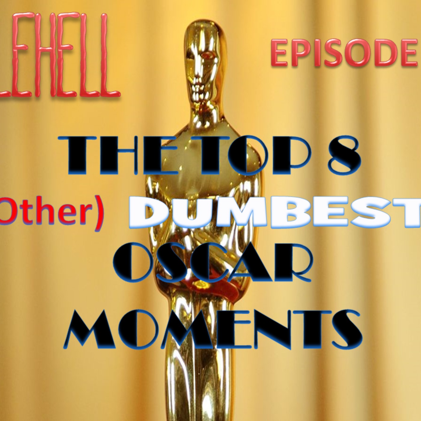 cover art for EPISODE 97 - The Top 8 (other) Dumbest Oscar Moments