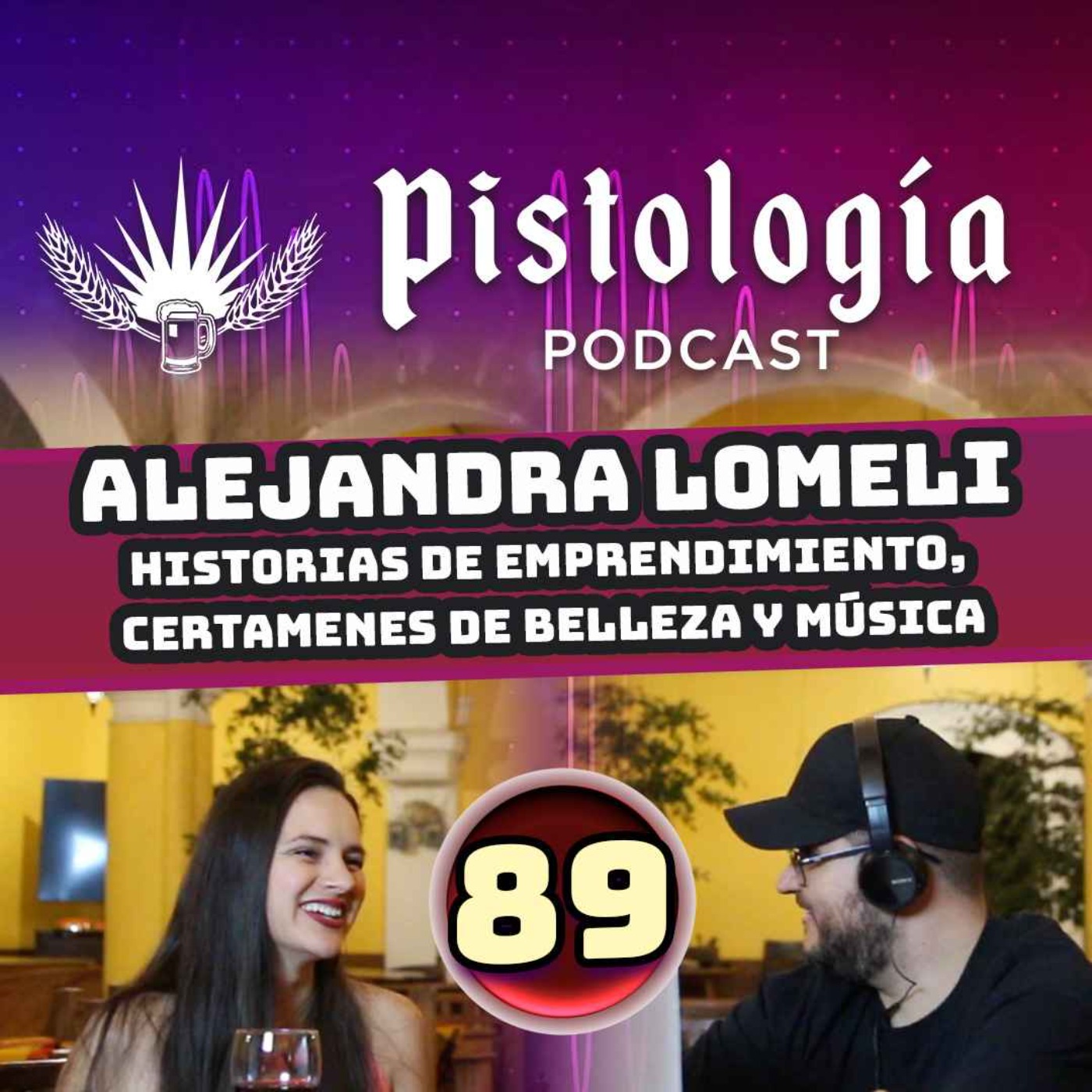 Pistología #89 | Alejandra Lomeli "Historias de Emprendimiento, Certamenes de Belleza y Música episode artwork