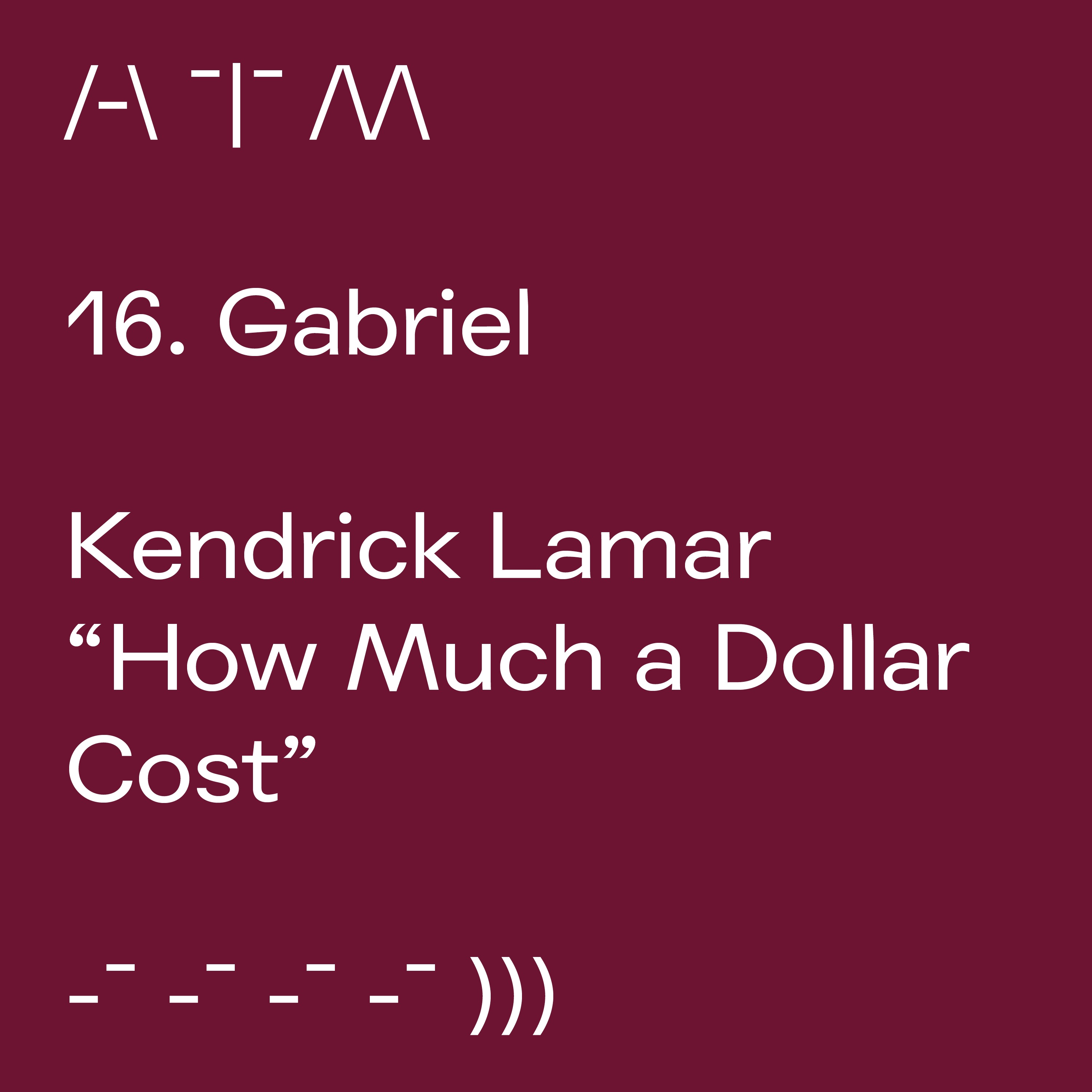 cover art for 16. Gabriel Massa / Kendrick Lamar "How Much a Dollar Cost"