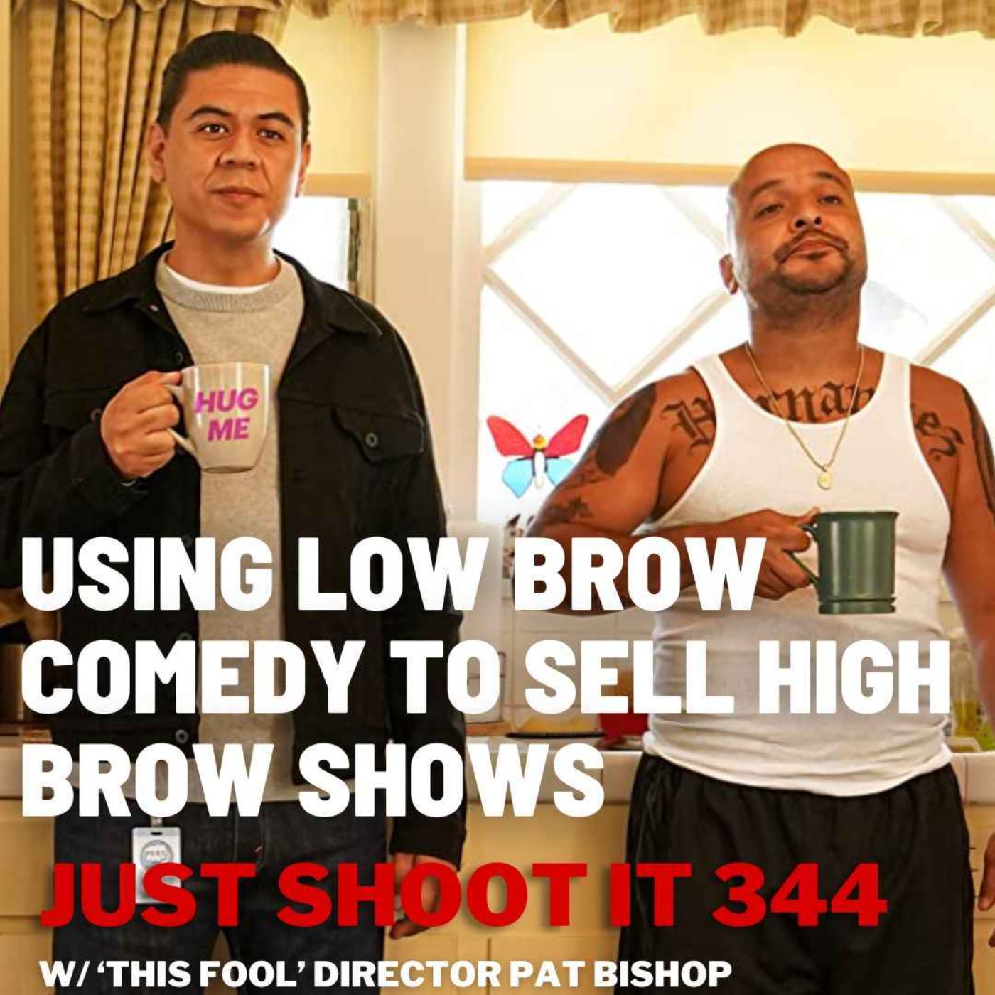 Using Low Brow Comedy to Sell High Brow Shows w/‘This Fool’ Director Pat Bishop - Just Shoot It 344