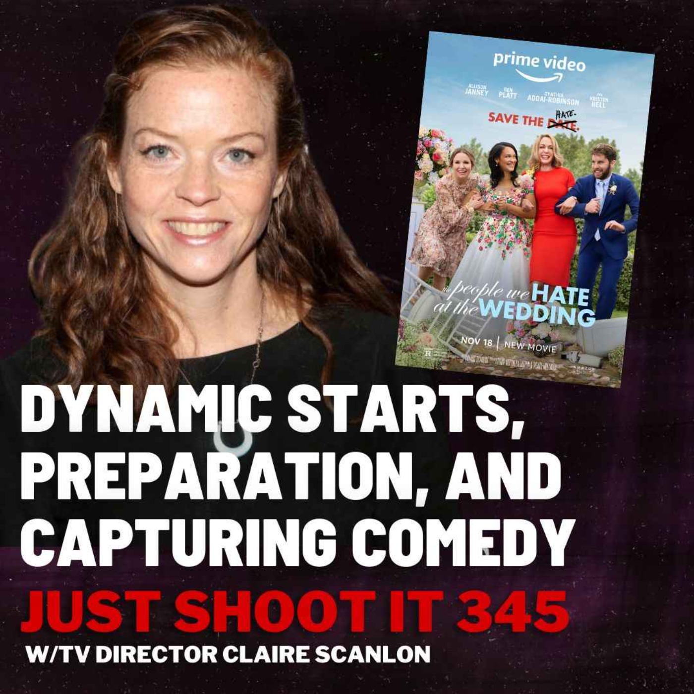 Dynamic Starts, Preparation, and Capturing Comedy w/TV Director Claire Scanlon -Just Shoot It 345