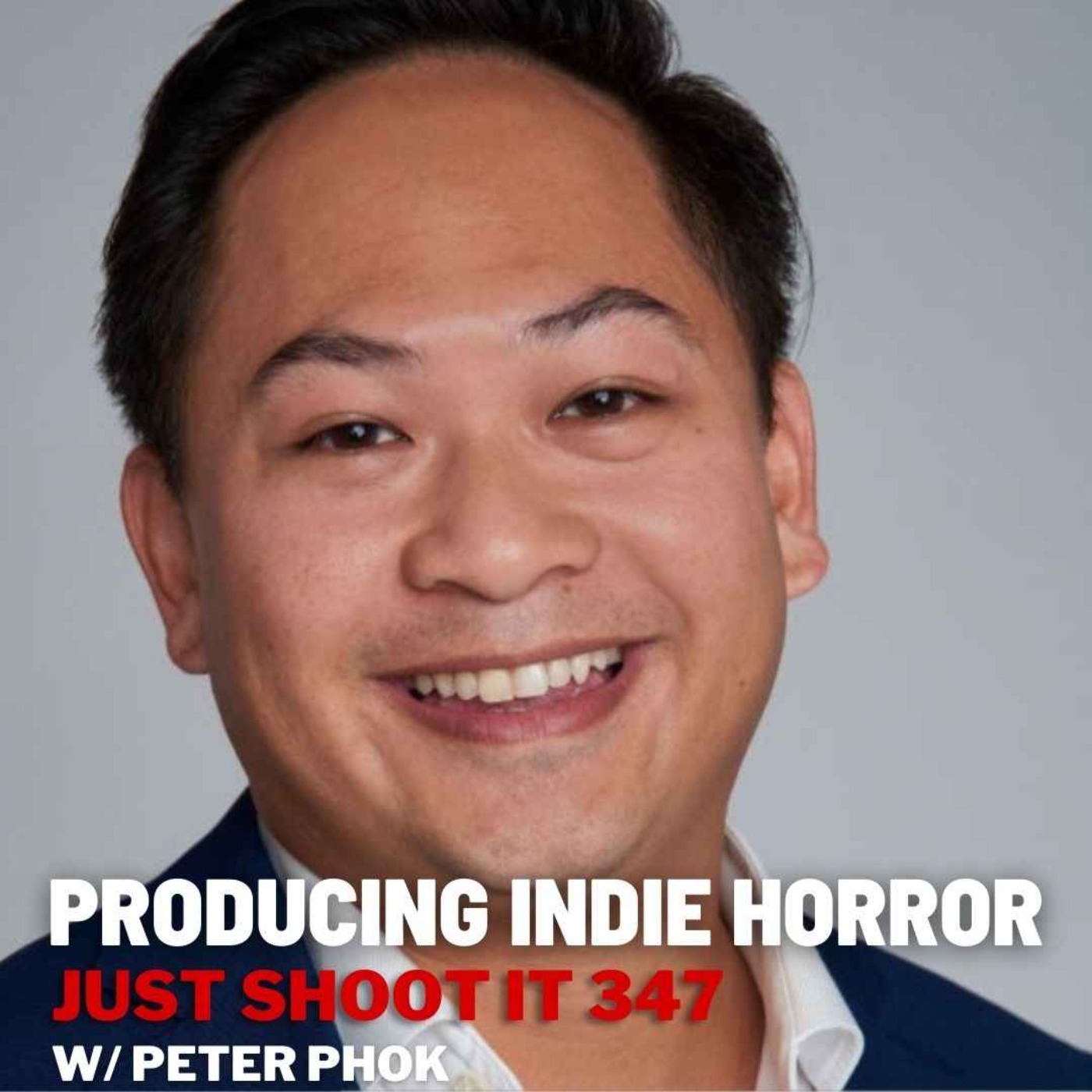 Producing Indie Horror w/Peter Phok - Just Shoot It 347