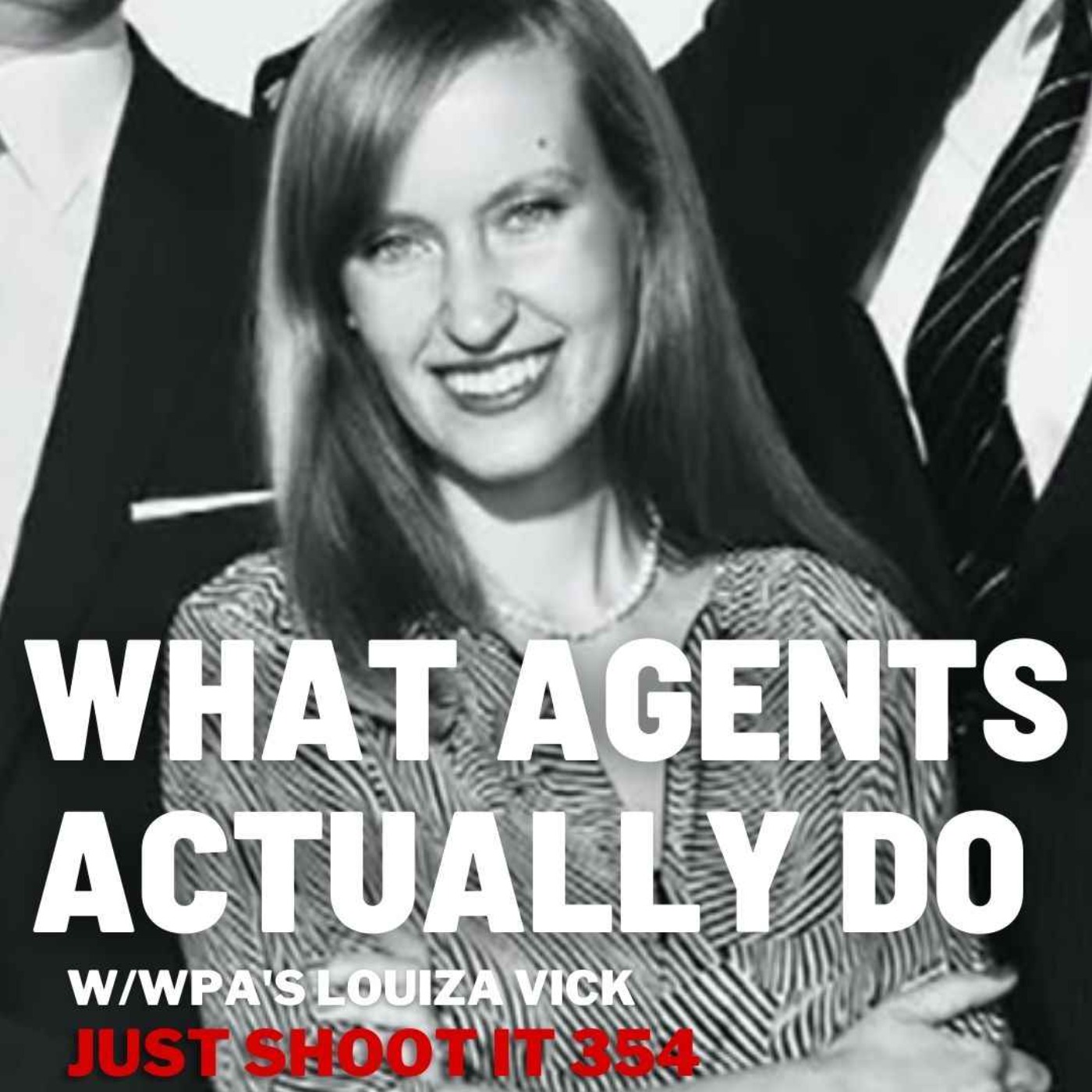 What Agents Actually Do w/WPA's Louiza Vick - Just Shoot It 354