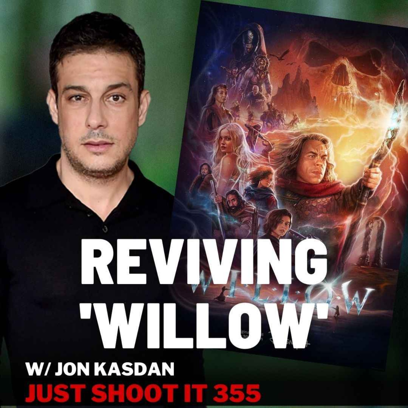 Reviving 'Willow' with Showrunner Jon Kasdan - Just Shoot It 354