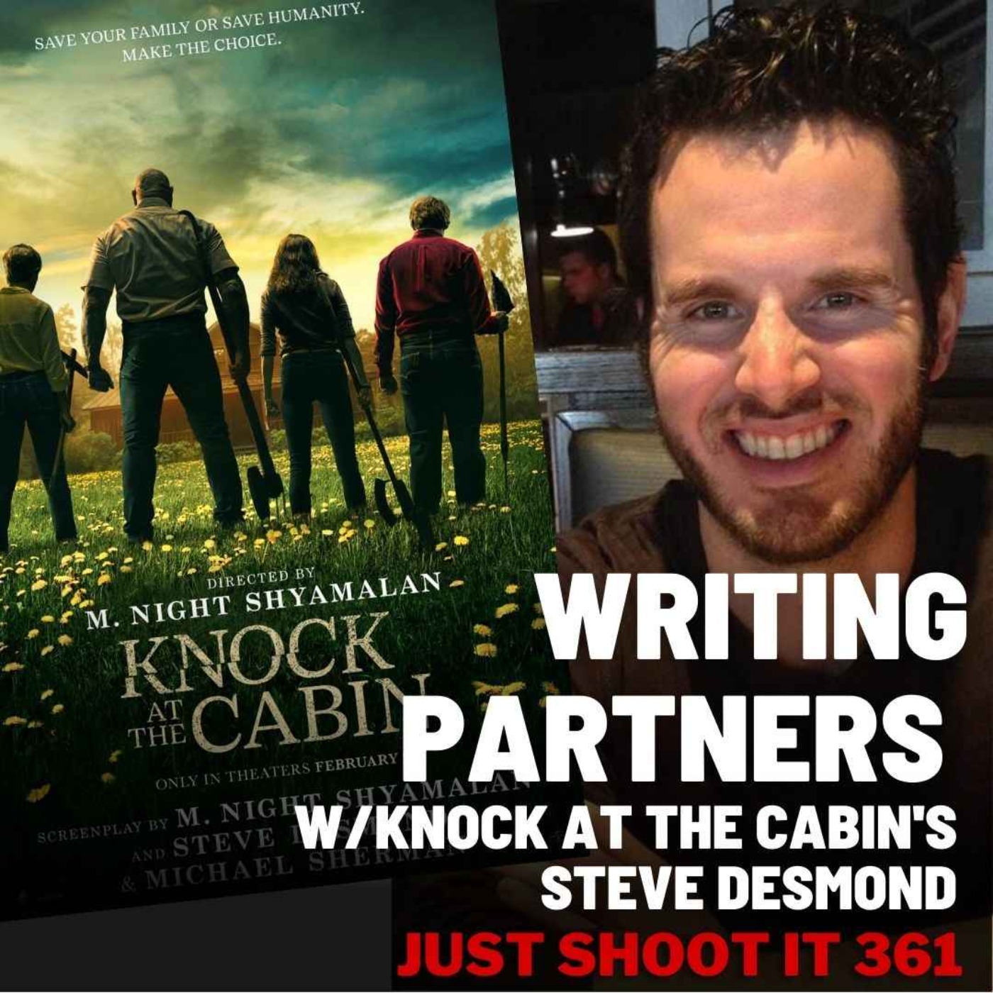 Writing Partners w/Knock at the Cabin's Steve Desmond - Just Shoot It 361