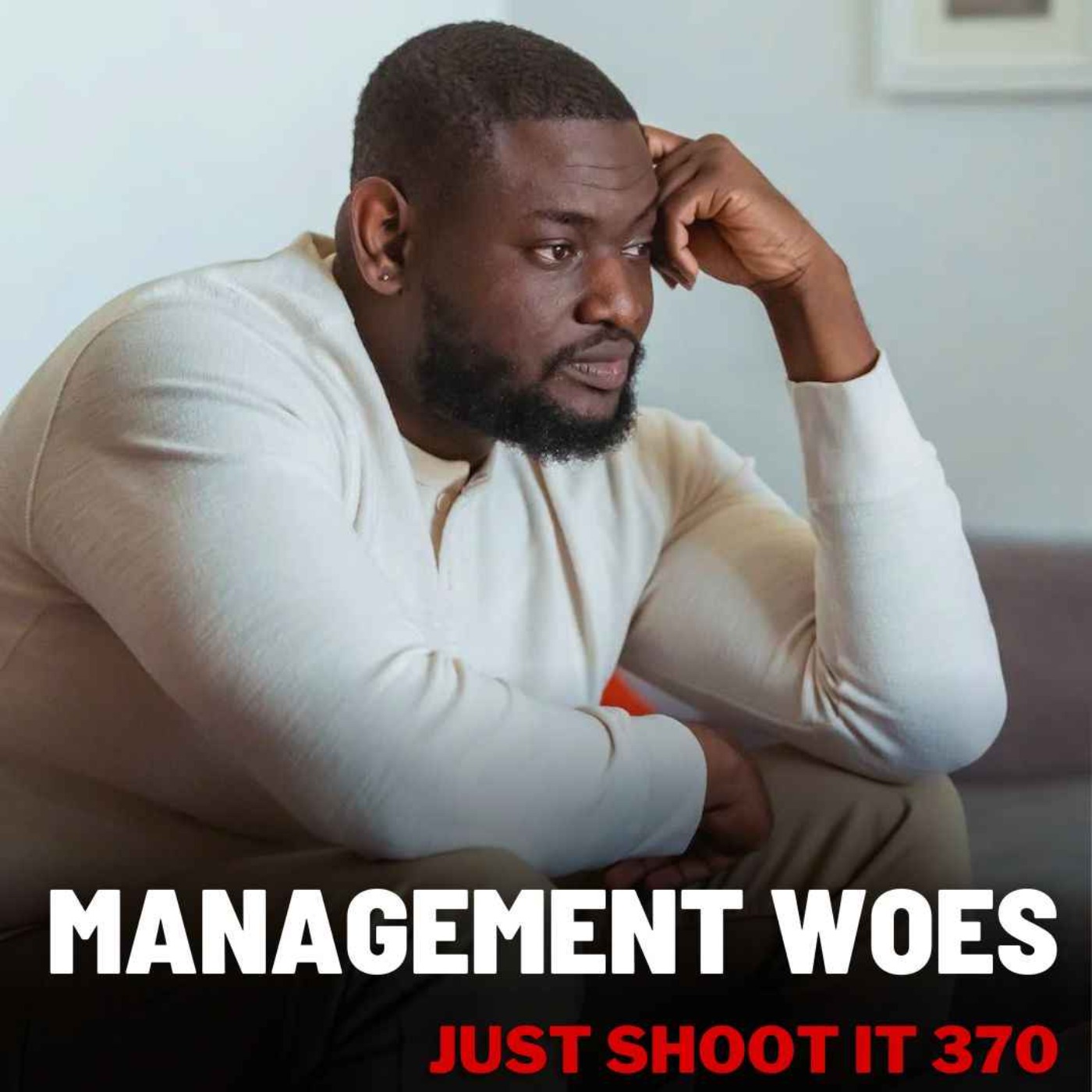 Management Woes w/Matt & Oren - Just Shoot It 370