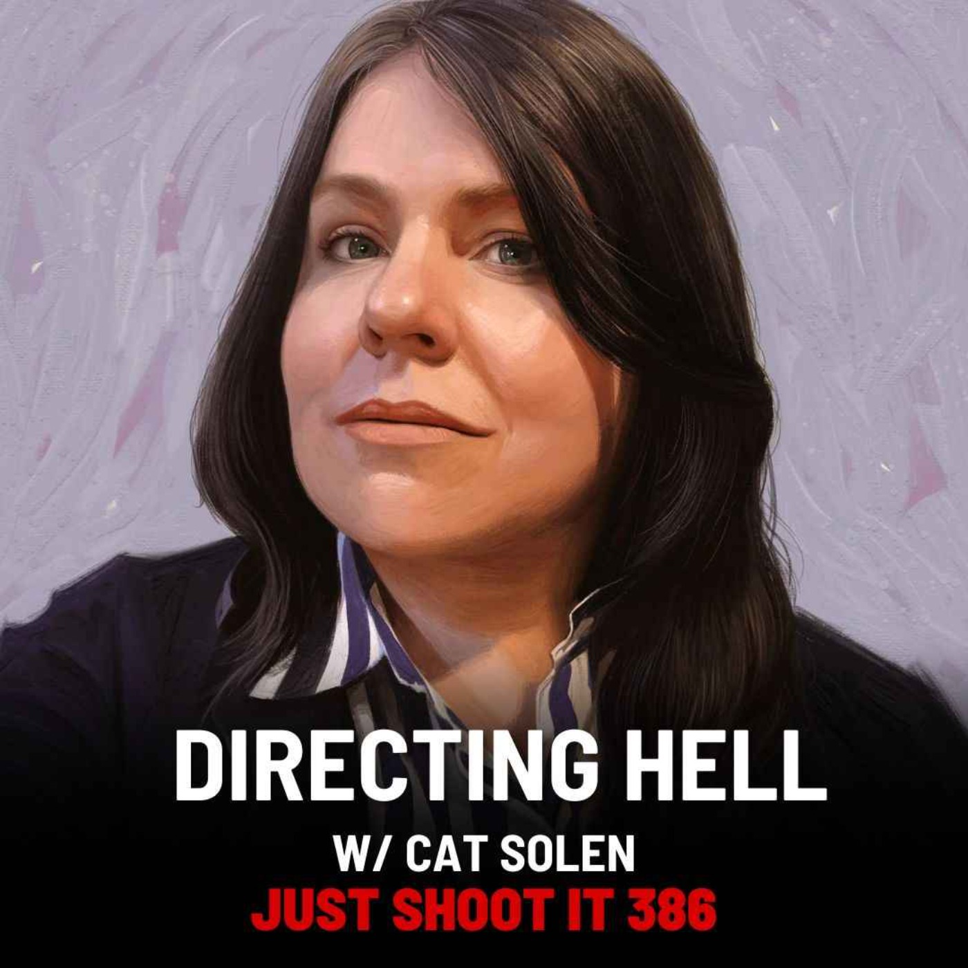 Directing Hell w/Cat Solen - Just Shoot It 386