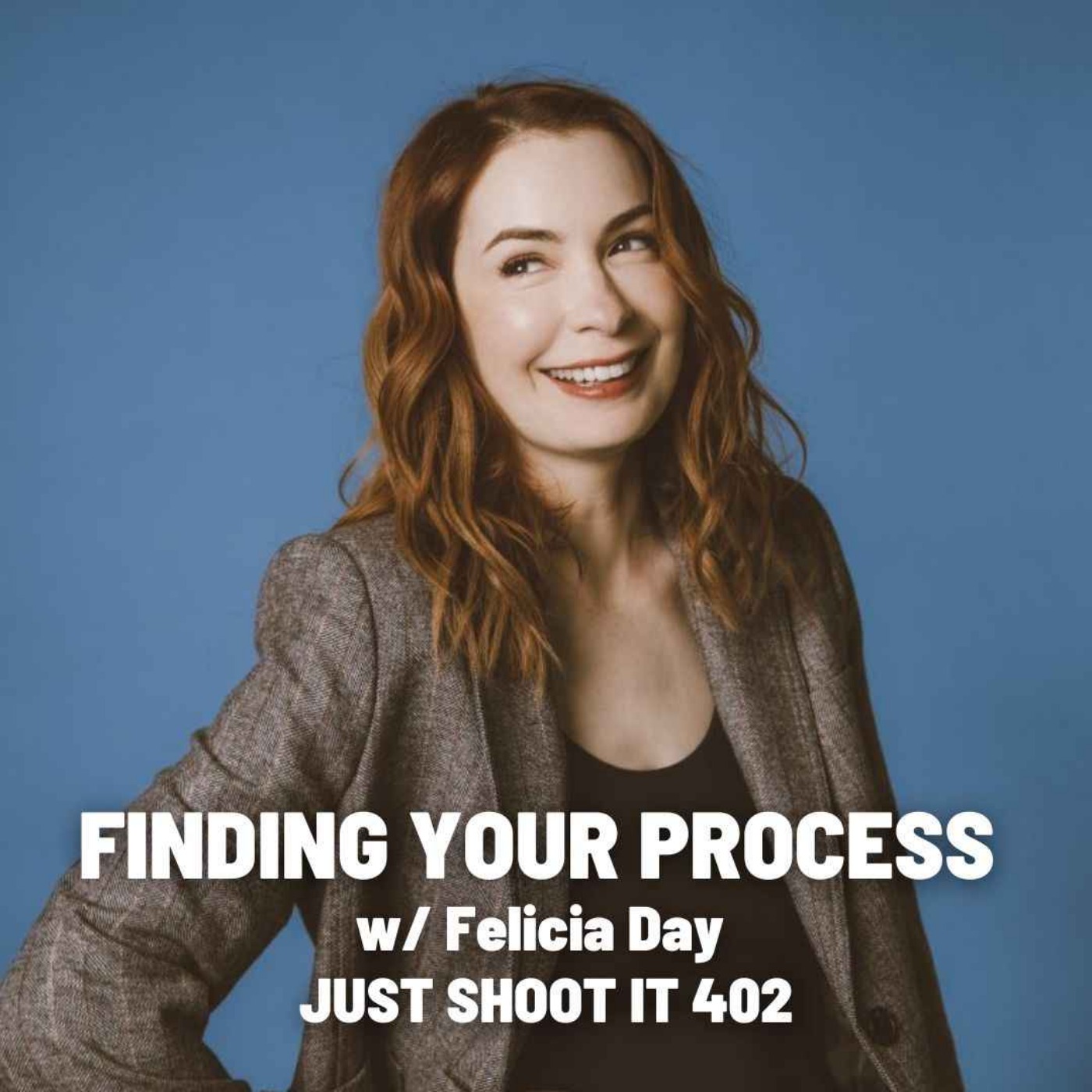Finding Your Process w/Felicia Day - Just Shoot It 402
